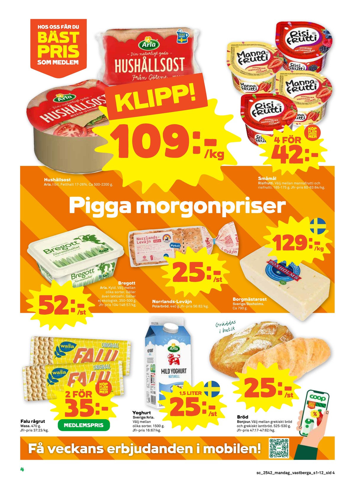 Se Stora Coop reklamblad för vecka 42 på Kampanjveckan.se. Se bra erbjudanden på många varor, t.ex. knäckebröd falu råg-rut eller yoghurt arla. Läs reklambladet här! Sida 4
