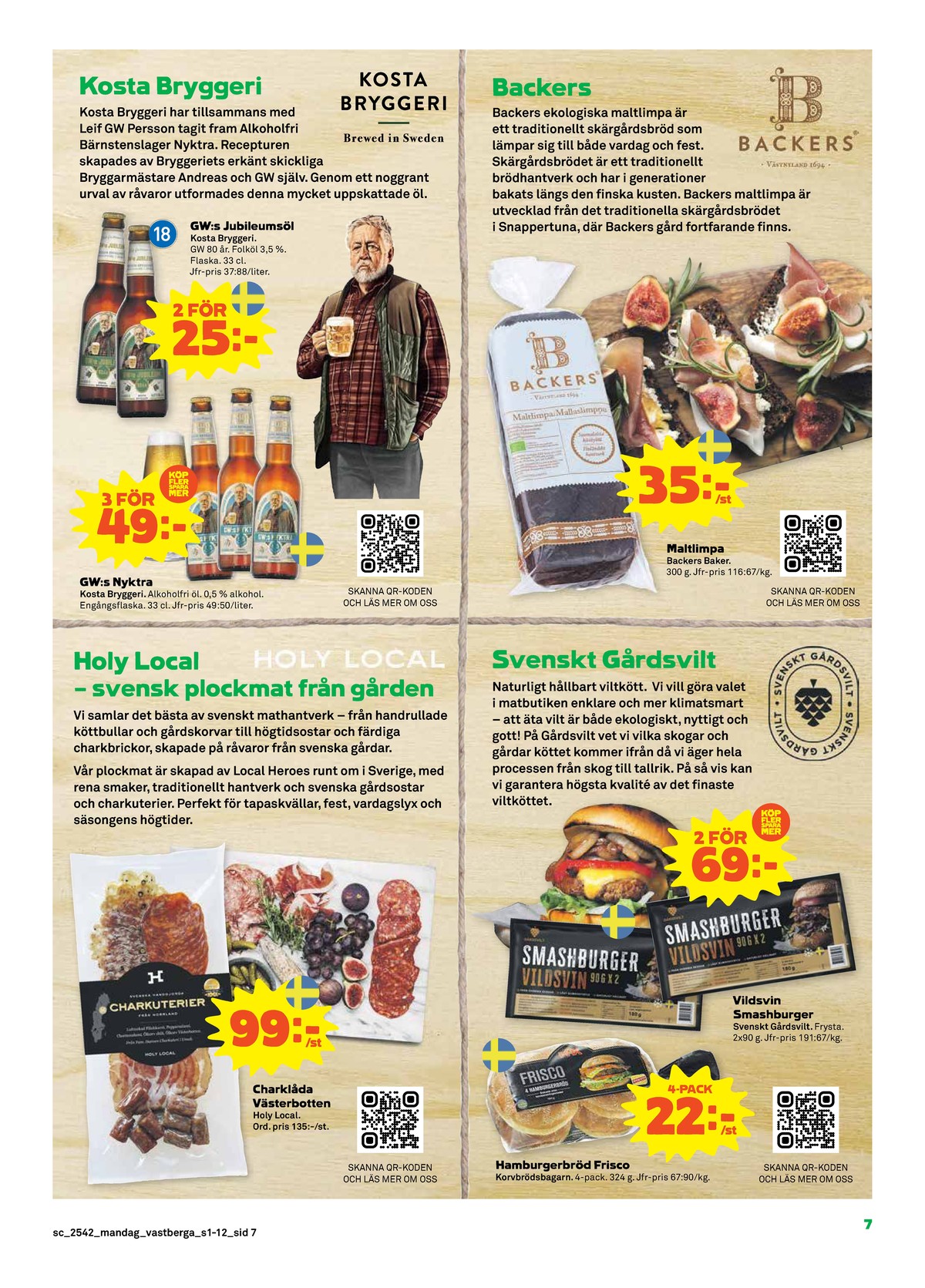 Se Stora Coop reklamblad för vecka 42 på Kampanjveckan.se. Se bra erbjudanden på många varor, t.ex. tapas holy local eller hamburgerbröd max frisco. Läs reklambladet här! Sida 7
