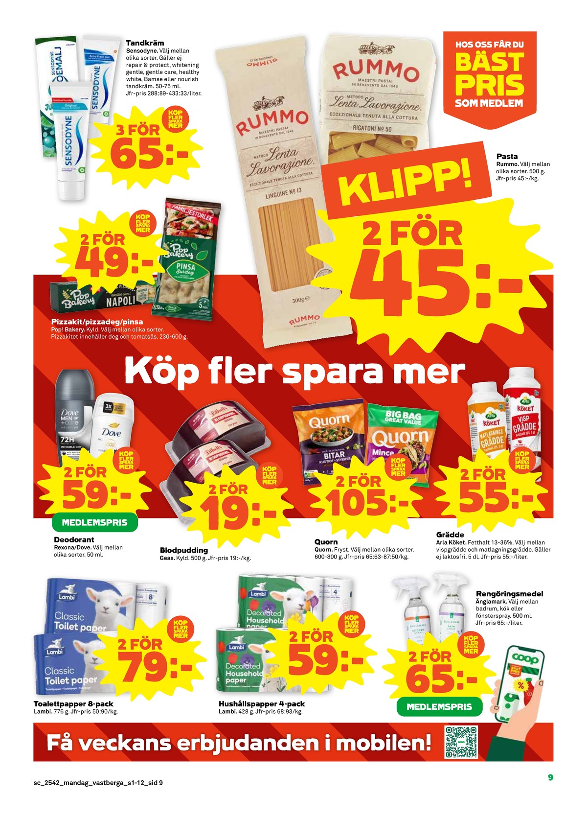 Se Stora Coop reklamblad för vecka 42 på Kampanjveckan.se. Se bra erbjudanden på många varor, t.ex. toalettpapper classic eller hushållspapper decorated. Läs reklambladet här! Sida 9
