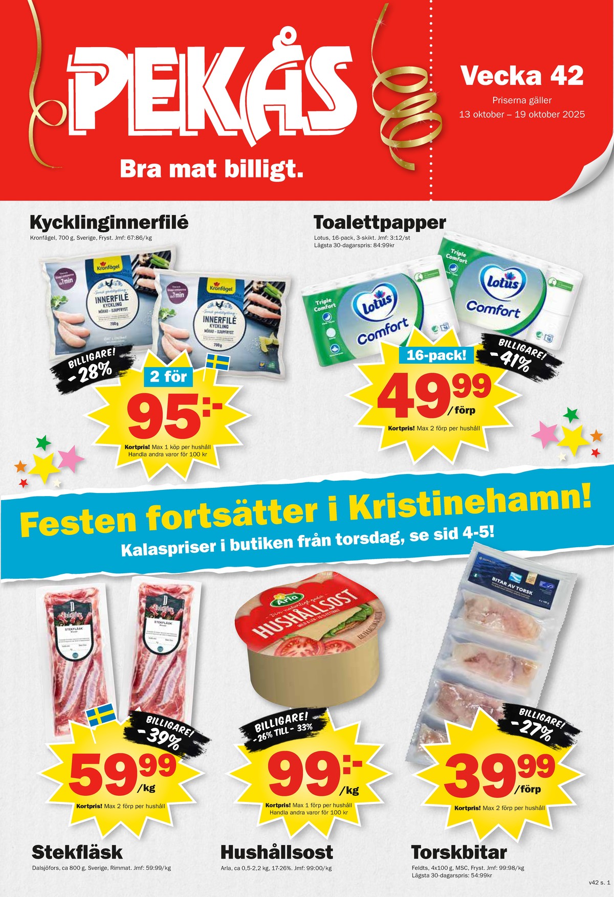 Se Pekås reklamblad för vecka 42 på Kampanjveckan.se. Se bra erbjudanden på många varor, t.ex. toalettpapper comfort eller torskfilé feldts. Läs reklambladet här! Sida 1
