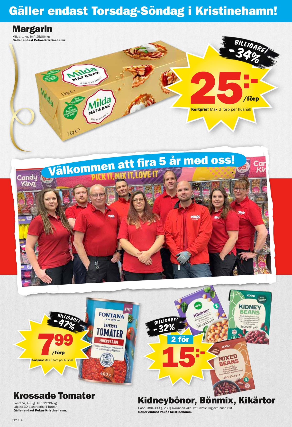 Se Pekås reklamblad för vecka 42 på Kampanjveckan.se. Se bra erbjudanden på många varor, t.ex. margarin culinesse eller tomater fontana. Läs reklambladet här! Sida 4
