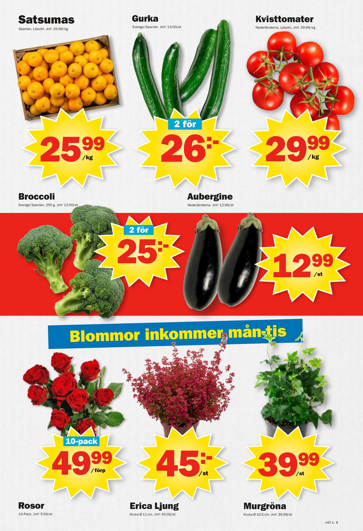 Se Pekås reklamblad för vecka 42 på Kampanjveckan.se. Se bra erbjudanden på många varor, t.ex. blommor okänd eller plantor okänd. Läs reklambladet här! Sida 9

