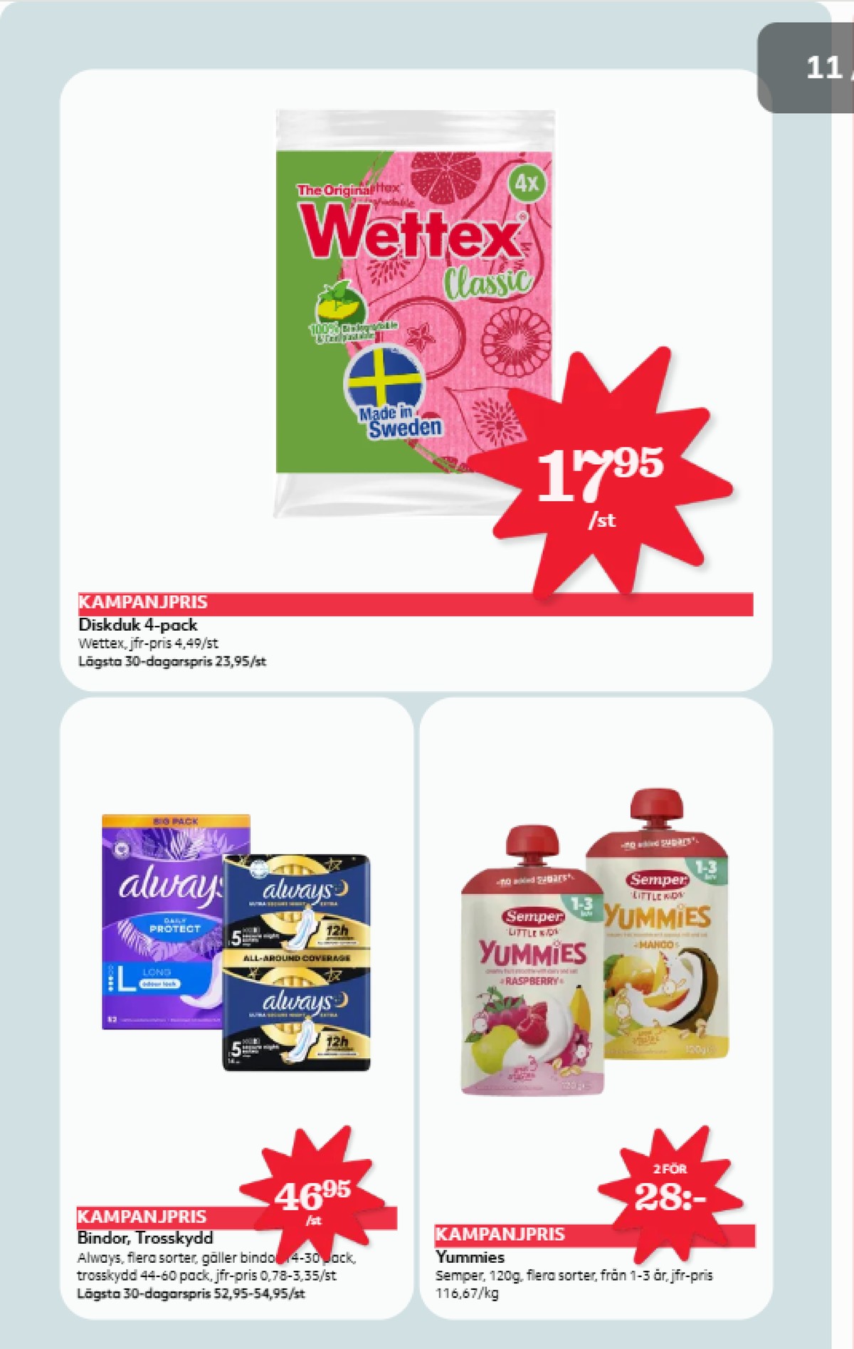 Se Hemköp reklamblad för vecka 42 på Kampanjveckan.se. Se bra erbjudanden på många varor, t.ex. bindor always eller barnmat semper. Läs reklambladet här! Sida 12
