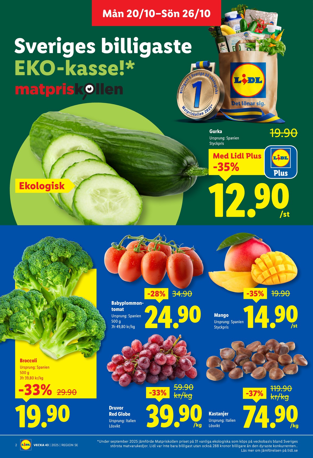 Se Lidl reklamblad för vecka 43 på Kampanjveckan.se. Se bra erbjudanden på många varor, t.ex. gurka okänd eller mango okänd. Läs reklambladet här! Sida 2
