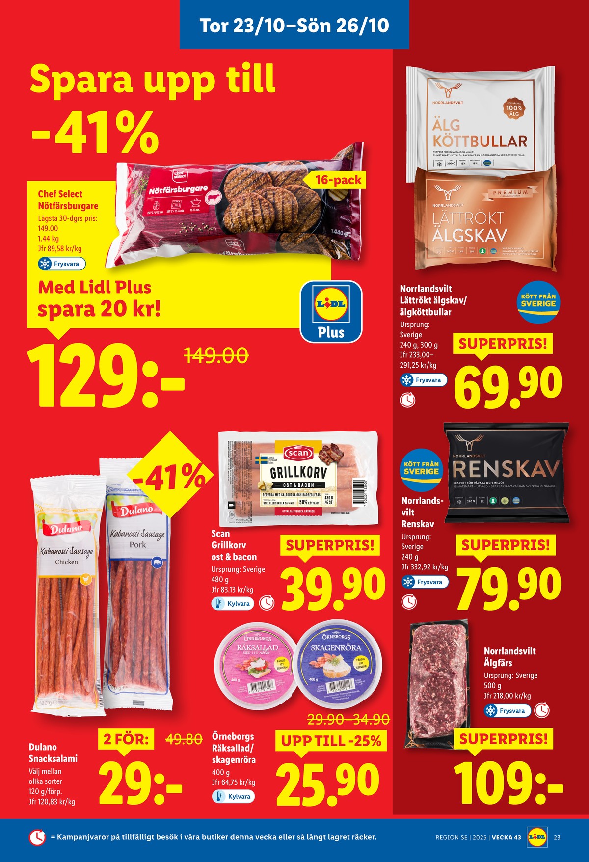 Se Lidl reklamblad för vecka 43 på Kampanjveckan.se. Se bra erbjudanden på många varor, t.ex. Älgköttbullar norrlandsvilt eller hamburgare chef select. Läs reklambladet här! Sida 27
