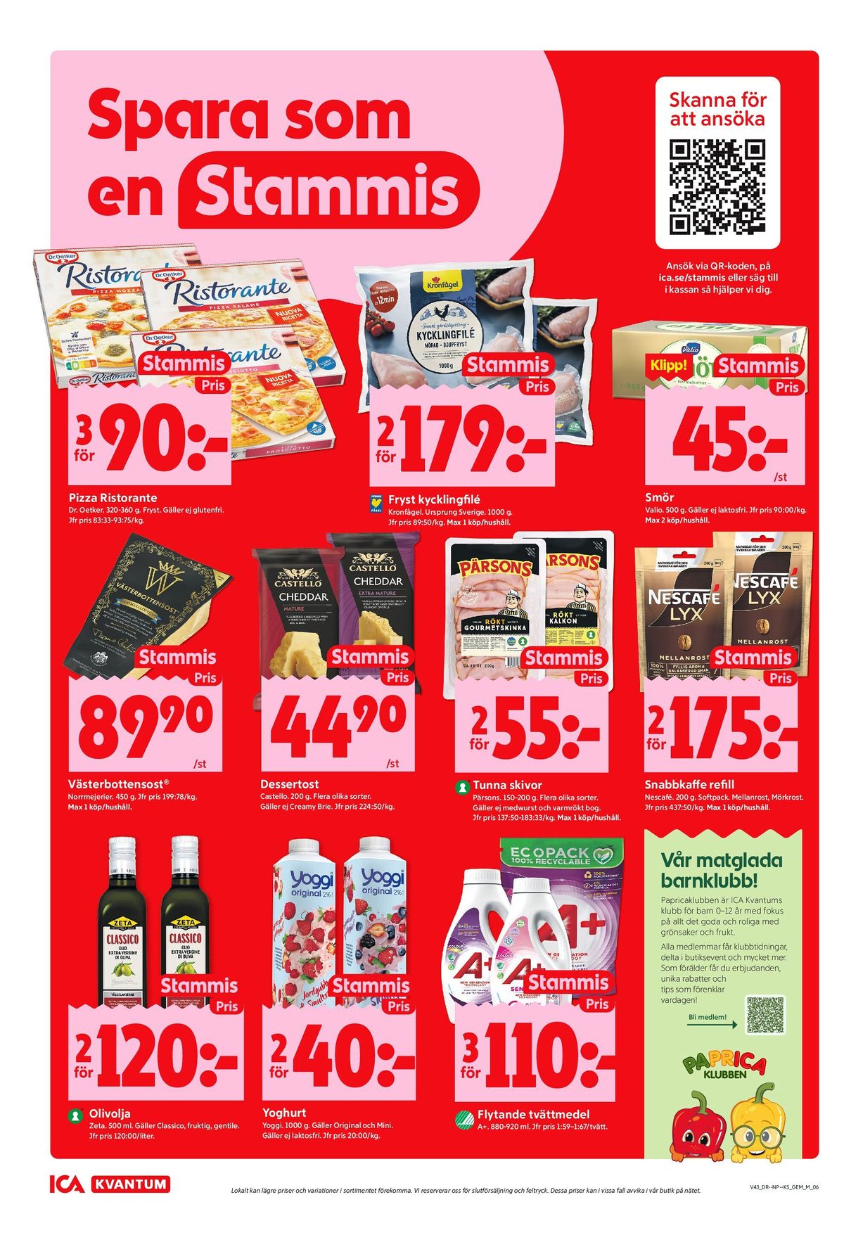 Se ICA Kvantum reklamblad för vecka 43 på Kampanjveckan.se. Se bra erbjudanden på många varor, t.ex. pizza ristorante eller kycklingfilé kronfågel. Läs reklambladet här! Sida 6
