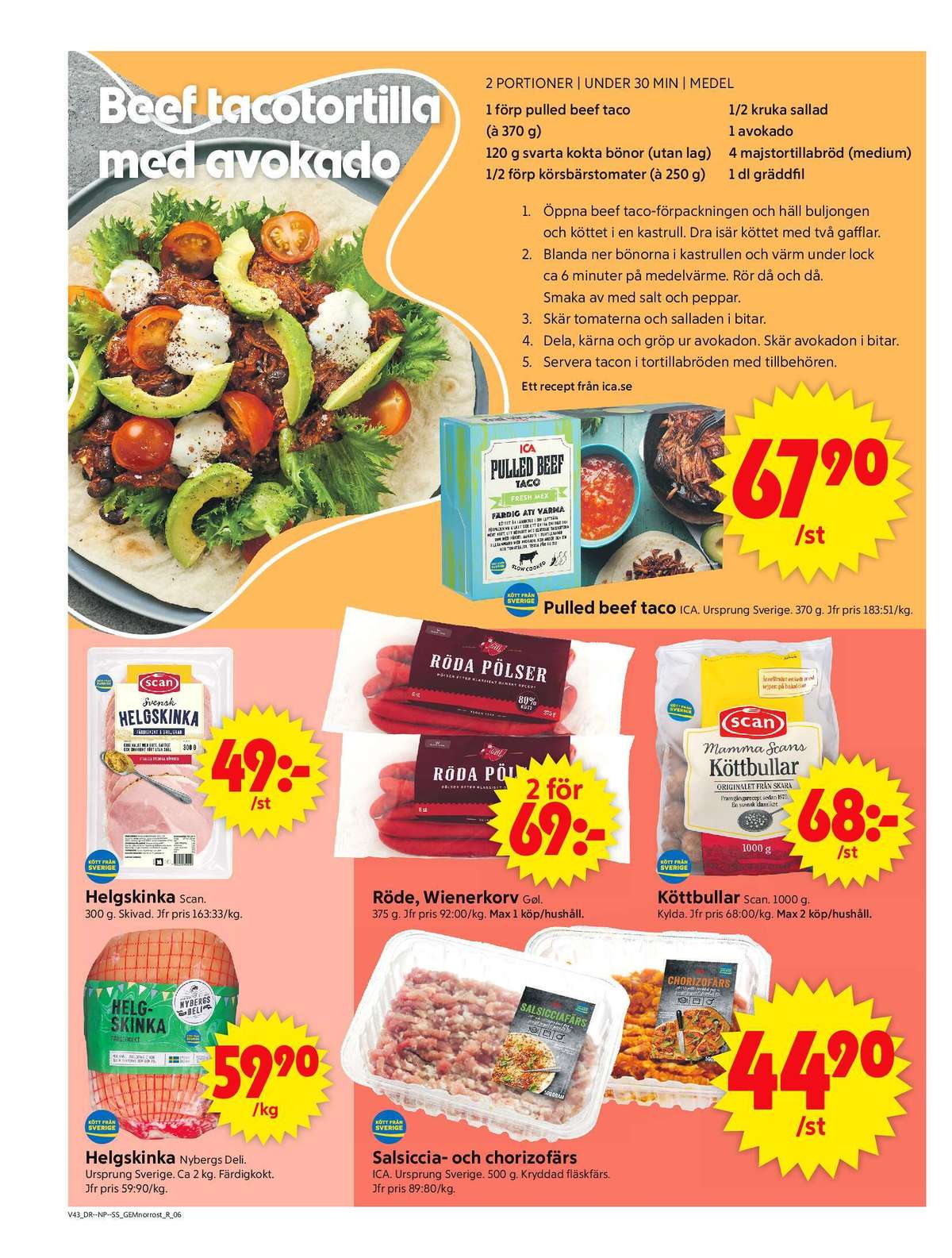Se ICA Supermarket reklamblad för vecka 43 på Kampanjveckan.se. Se bra erbjudanden på många varor, t.ex. helgskinka nybergs deli eller salsicciafärs ica. Läs reklambladet här! Sida 8
