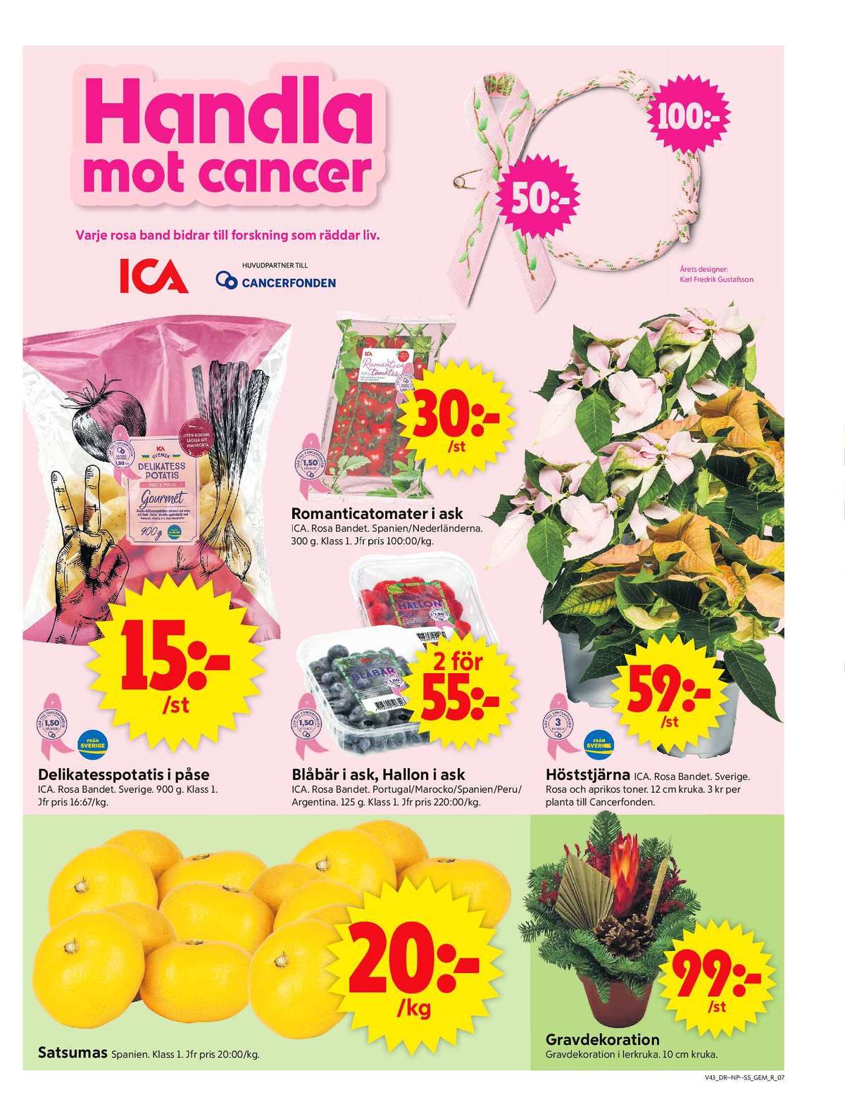 Se ICA Supermarket reklamblad för vecka 43 på Kampanjveckan.se. Se bra erbjudanden på många varor, t.ex. satsumas okänd eller gravdekorationer okänd. Läs reklambladet här! Sida 9
