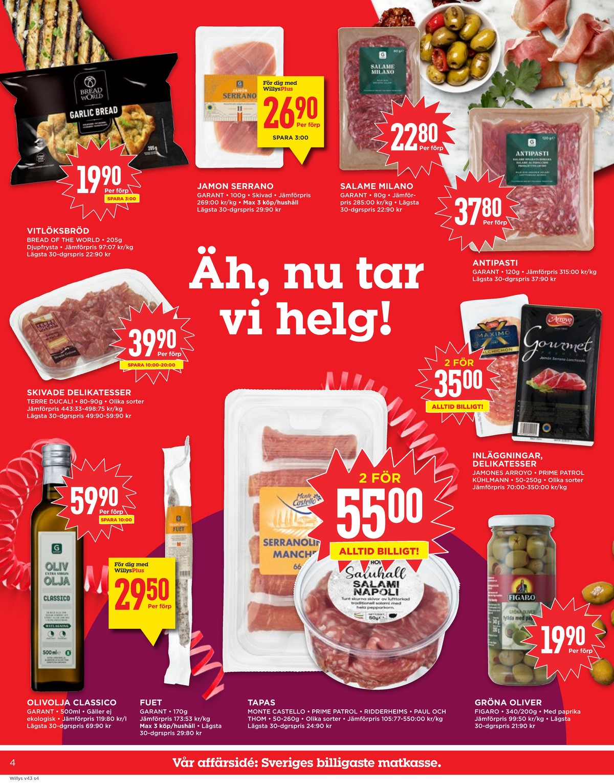 Se WILLY:S reklamblad för vecka 43 på Kampanjveckan.se. Se bra erbjudanden på många varor, t.ex. antipasto garant eller salami garant. Läs reklambladet här! Sida 4
