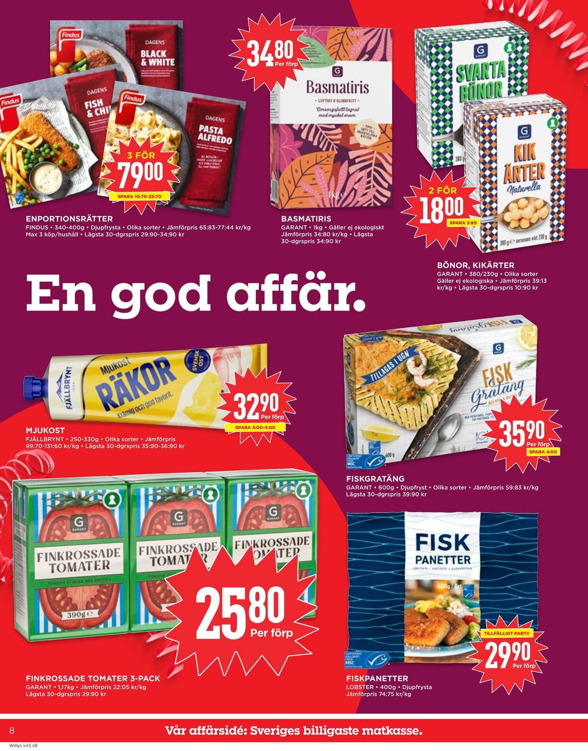 Se WILLY:S reklamblad för vecka 43 på Kampanjveckan.se. Se bra erbjudanden på många varor, t.ex. kikärter garant eller basmatiris garant. Läs reklambladet här! Sida 8
