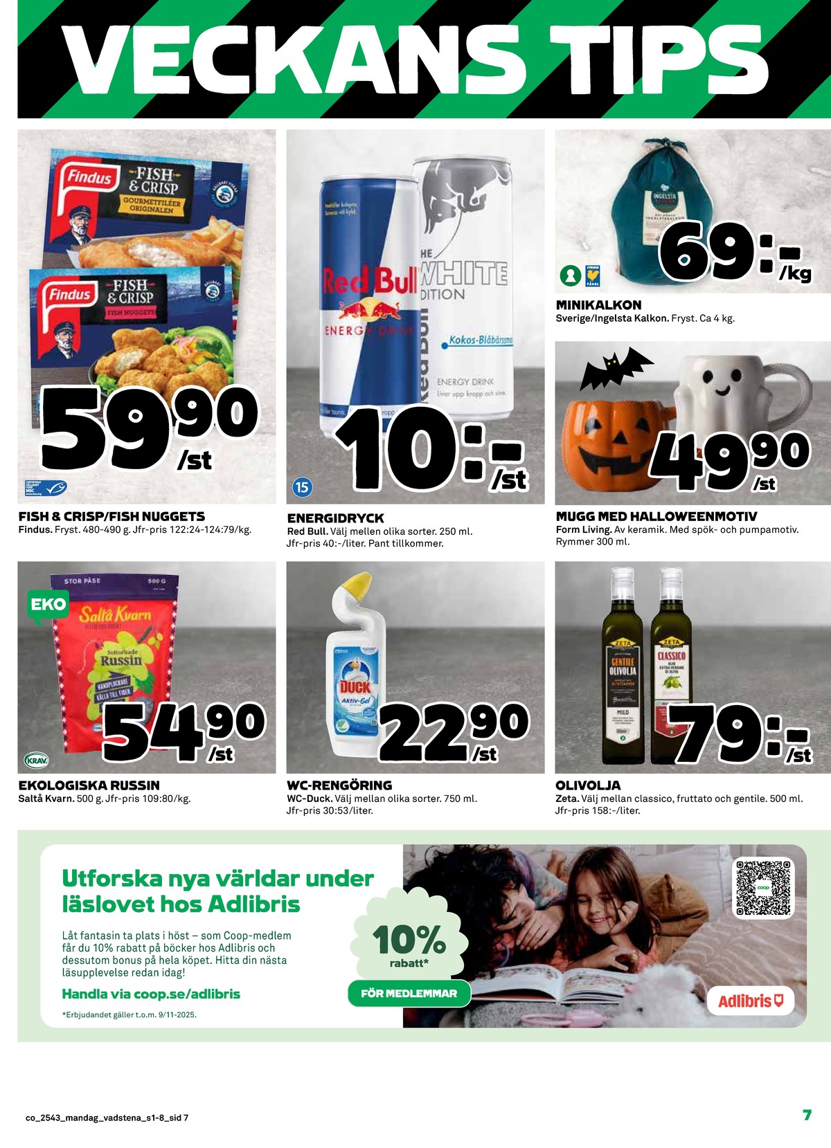Se Coop reklamblad för vecka 43 på Kampanjveckan.se. Se bra erbjudanden på många varor, t.ex. russin saltå kvarn eller wc rent duck. Läs reklambladet här! Sida 7
