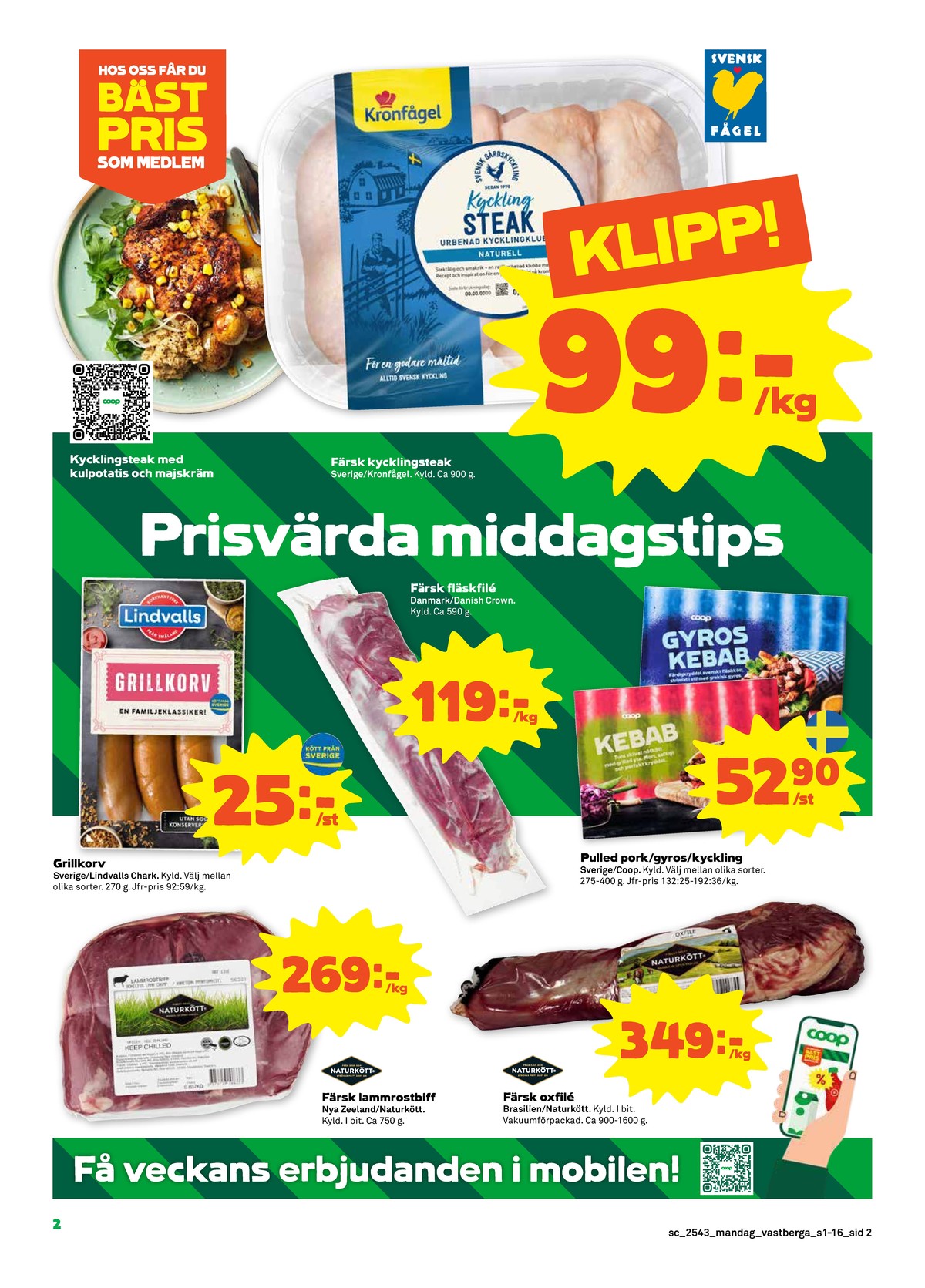 Se Stora Coop reklamblad för vecka 43 på Kampanjveckan.se. Se bra erbjudanden på många varor, t.ex. lammrostbiff naturkött eller oxfilé naturkött. Läs reklambladet här! Sida 2
