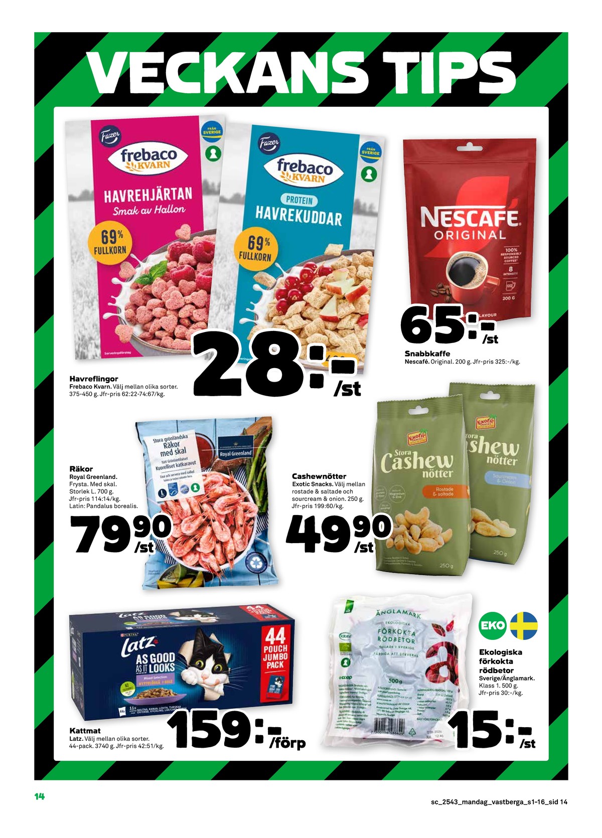 Se Stora Coop reklamblad för vecka 43 på Kampanjveckan.se. Se bra erbjudanden på många varor, t.ex. kattmat latz eller räkor med skal royal greenland. Läs reklambladet här! Sida 14
