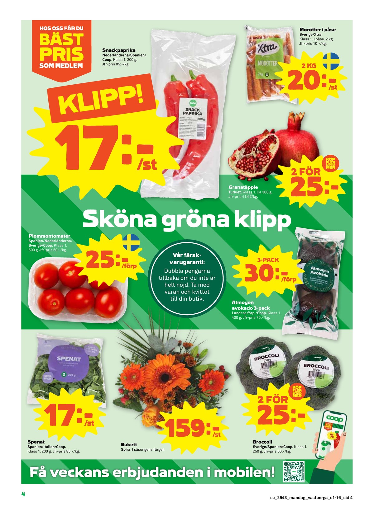 Se Stora Coop reklamblad för vecka 43 på Kampanjveckan.se. Se bra erbjudanden på många varor, t.ex. spenat coop eller blommor spira. Läs reklambladet här! Sida 4
