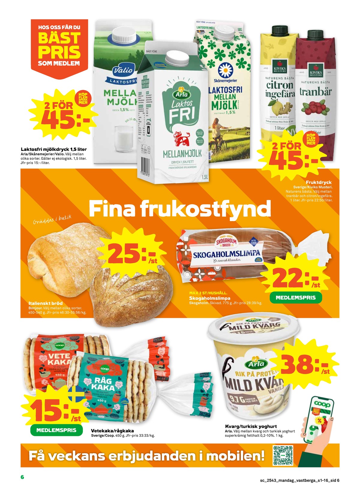 Se Stora Coop reklamblad för vecka 43 på Kampanjveckan.se. Se bra erbjudanden på många varor, t.ex. vetekakor coop eller kvarg arla. Läs reklambladet här! Sida 6
