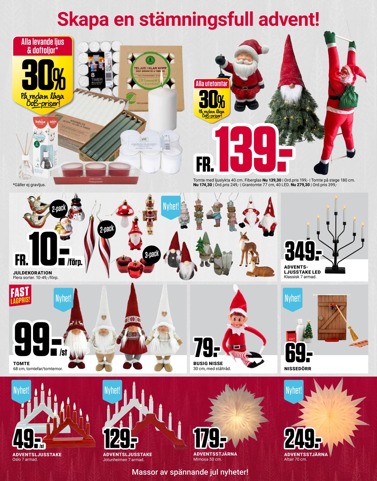 Se ÖoB reklamblad för vecka 43 på Kampanjveckan.se. Se bra erbjudanden på många varor, t.ex. adventsljusstake okänd eller adventsljusstake okänd. Läs reklambladet här! Sida 6
