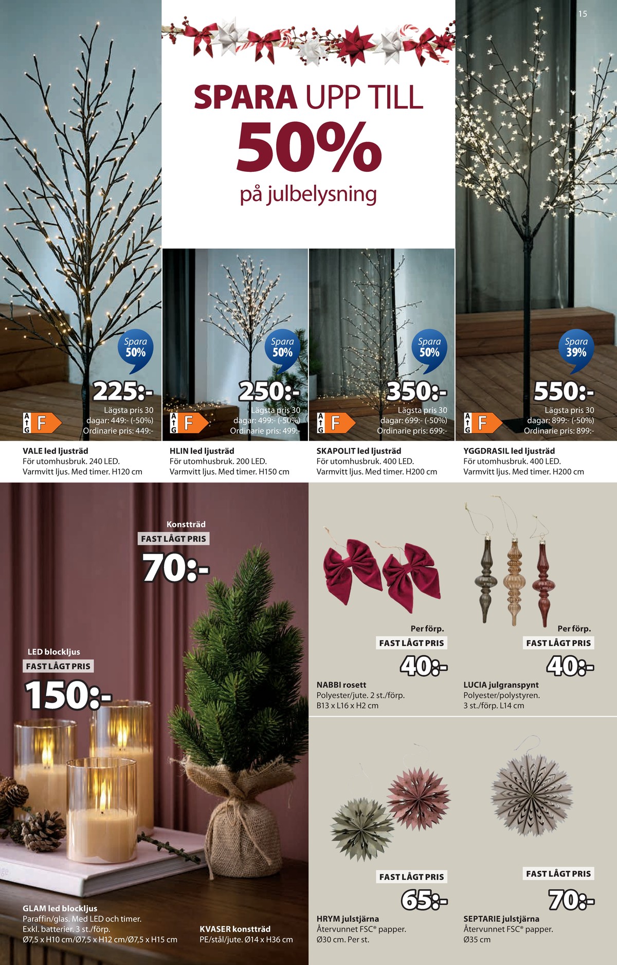 Se Jysk reklamblad för vecka 43 på Kampanjveckan.se. Se bra erbjudanden på många varor, t.ex. ljusträd okänd eller ljusträd okänd. Läs reklambladet här! Sida 16
