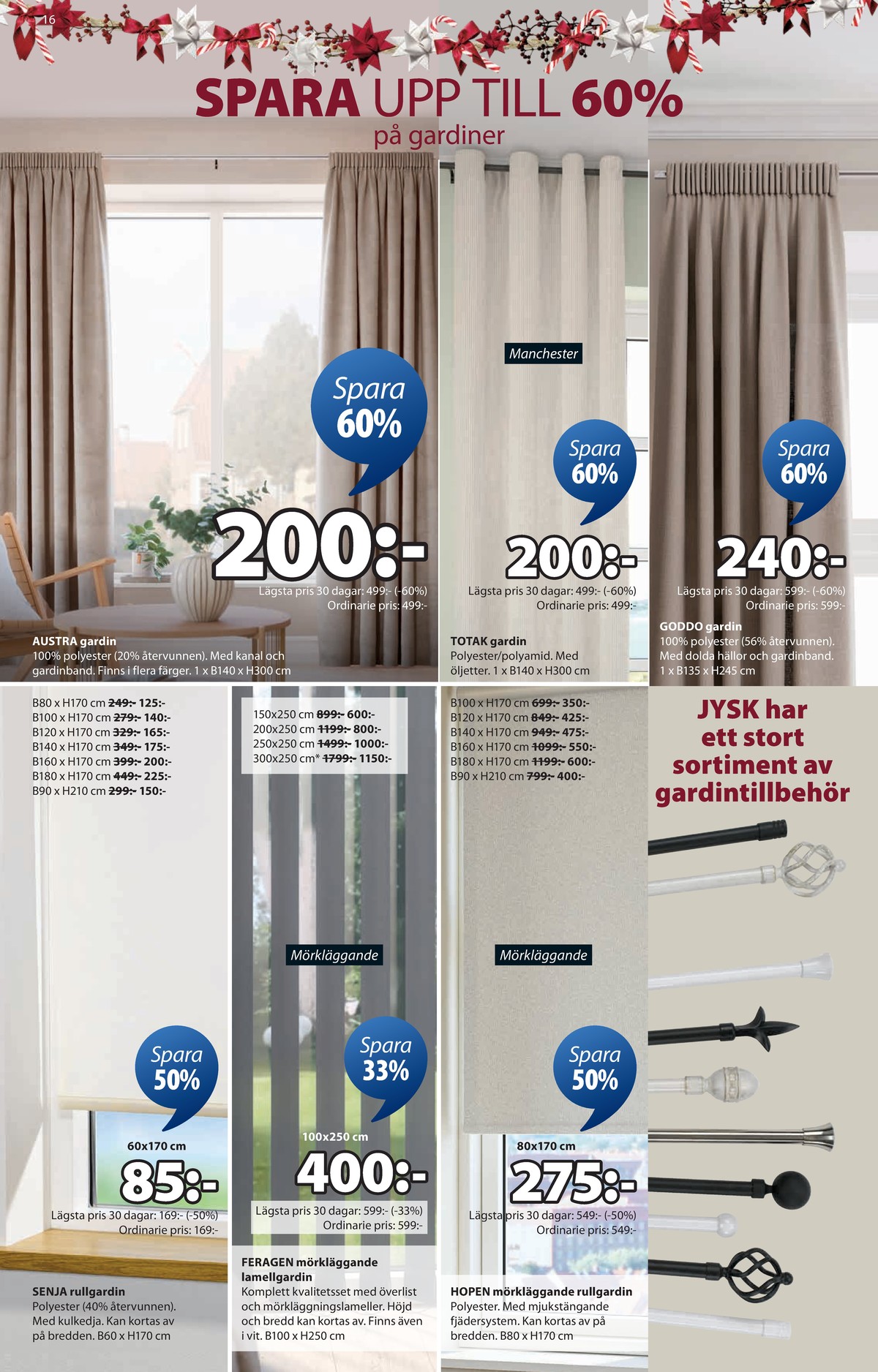 Se Jysk reklamblad för vecka 43 på Kampanjveckan.se. Se bra erbjudanden på många varor, t.ex. gardiner okänd eller andra varor. Läs reklambladet här! Sida 17