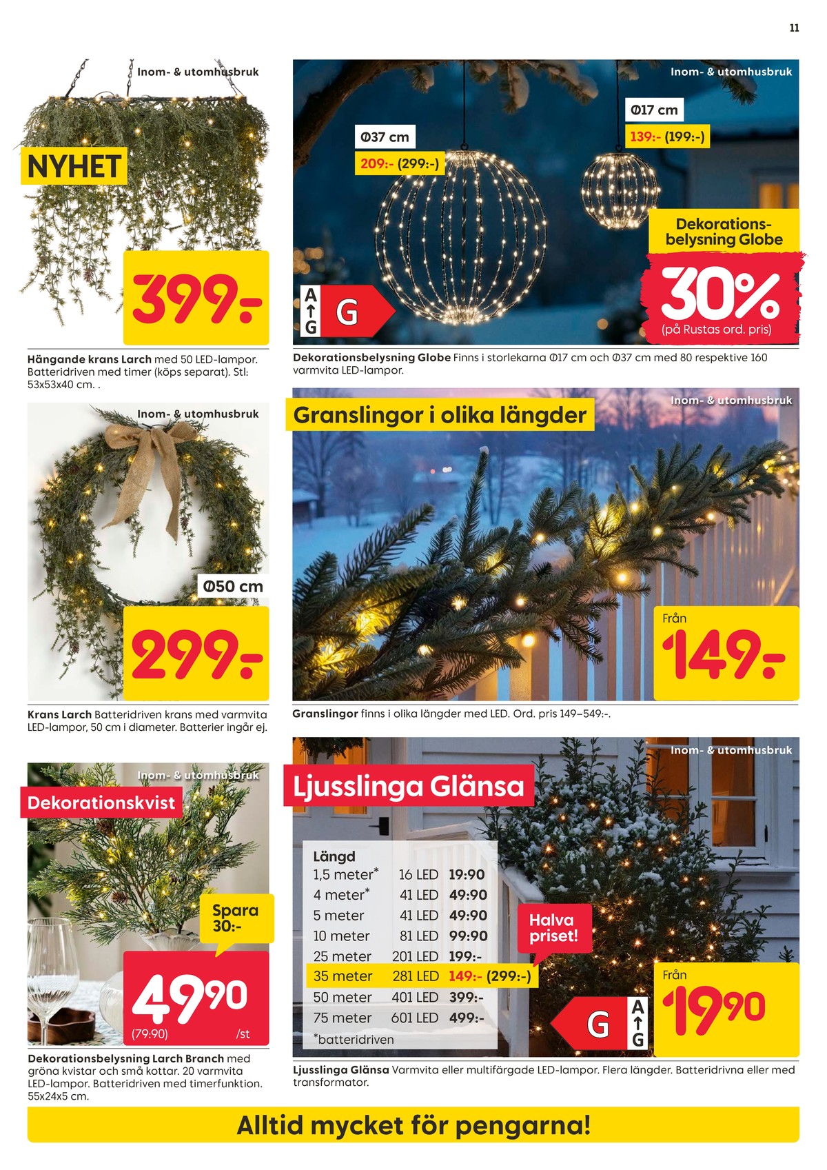 Se Rusta reklamblad för vecka 43 på Kampanjveckan.se. Se bra erbjudanden på många varor, t.ex. ljusdekoration okänd eller ljusslingor okänd. Läs reklambladet här! Sida 11
