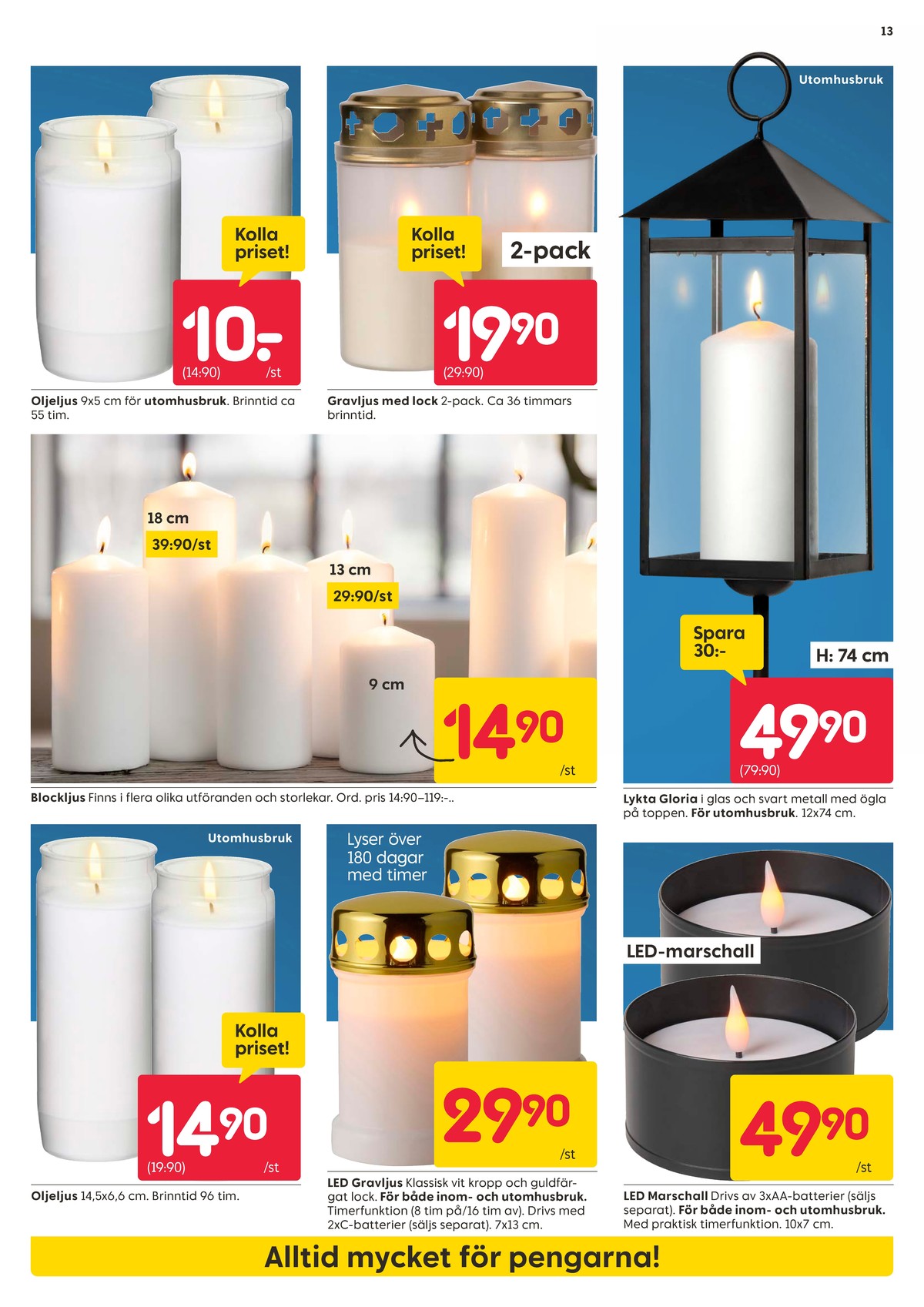 Se Rusta reklamblad för vecka 43 på Kampanjveckan.se. Se bra erbjudanden på många varor, t.ex. oljeljus okänd eller ljusdekoration okänd. Läs reklambladet här! Sida 13
