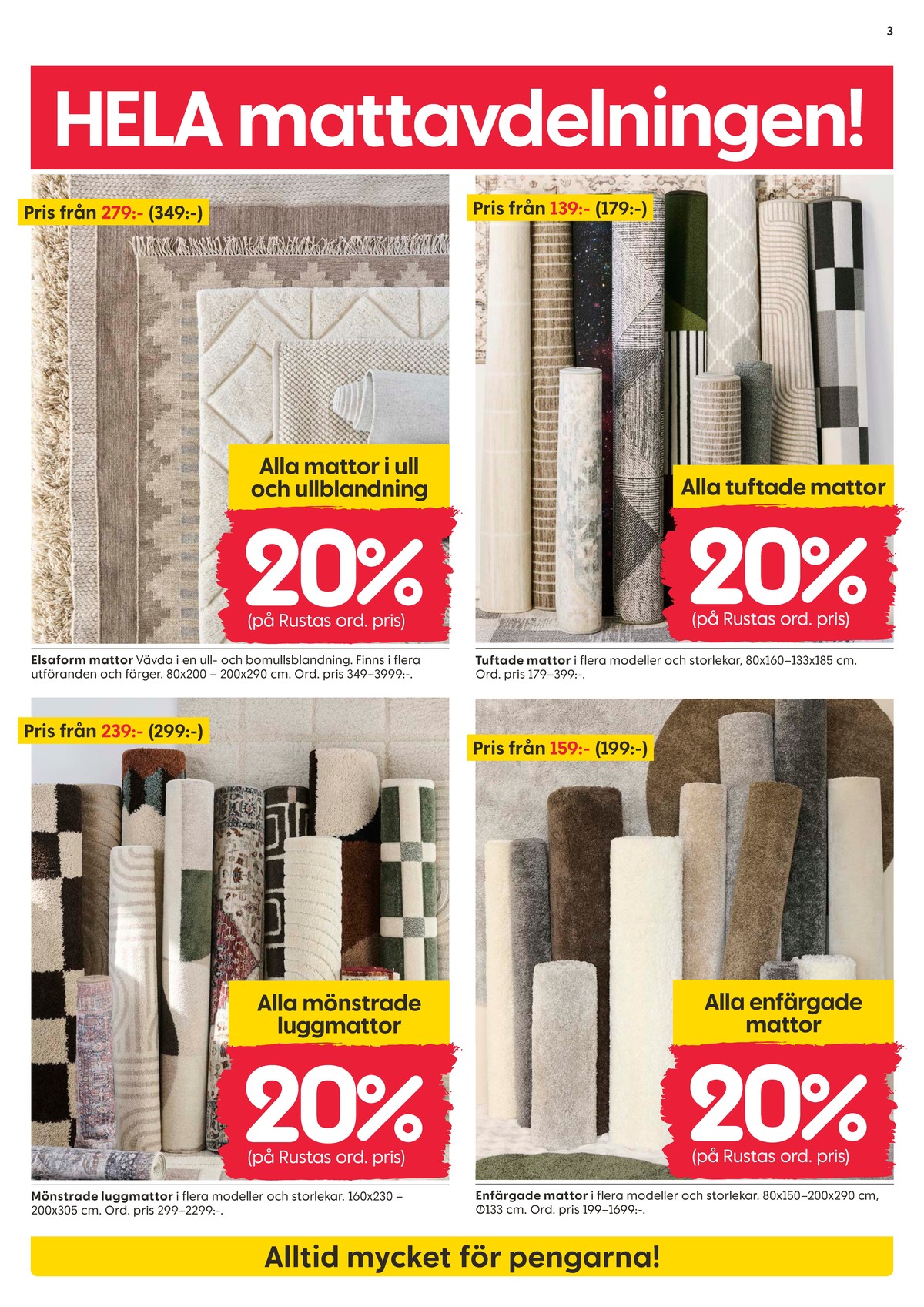 Se Rusta reklamblad för vecka 43 på Kampanjveckan.se. Se bra erbjudanden på många varor, t.ex. mattor okänd eller mattor okänd. Läs reklambladet här! Sida 3
