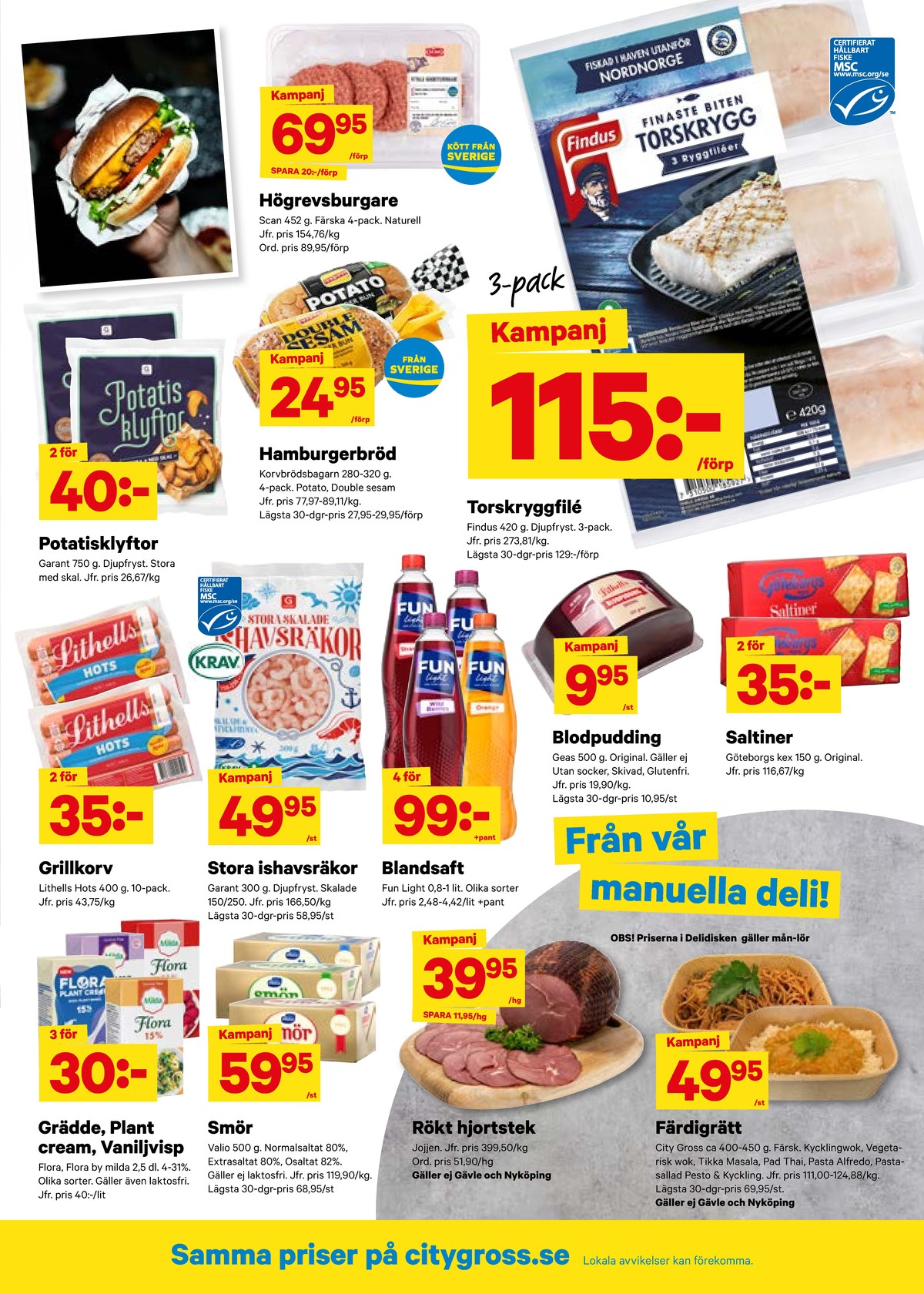 Se City Gross reklamblad för vecka 43 på Kampanjveckan.se. Se bra erbjudanden på många varor, t.ex. plant cream flora eller smör valio. Läs reklambladet här! Sida 5
