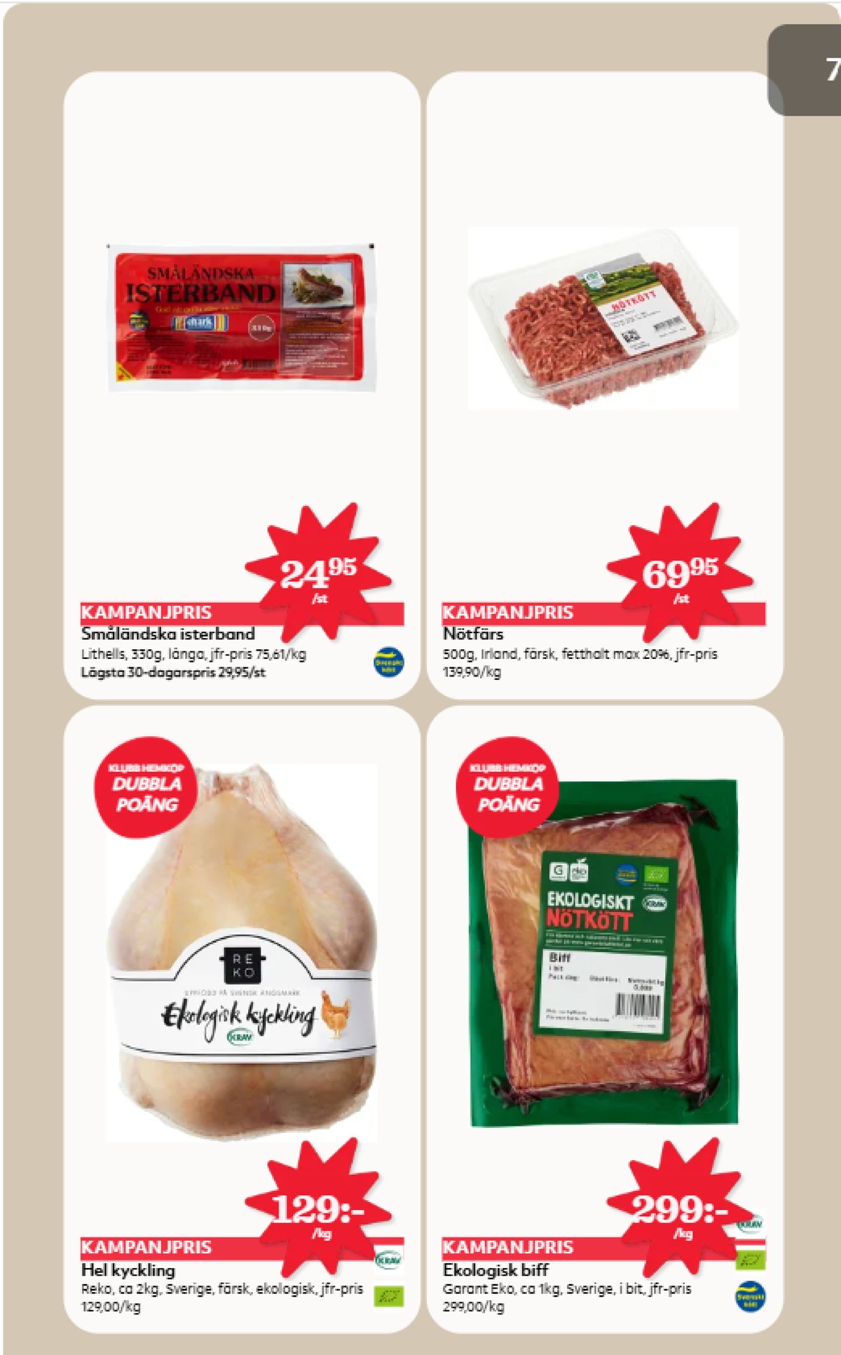 Se Hemköp reklamblad för vecka 43 på Kampanjveckan.se. Se bra erbjudanden på många varor, t.ex. isterband småländska isterband eller kyckling reko. Läs reklambladet här! Sida 6
