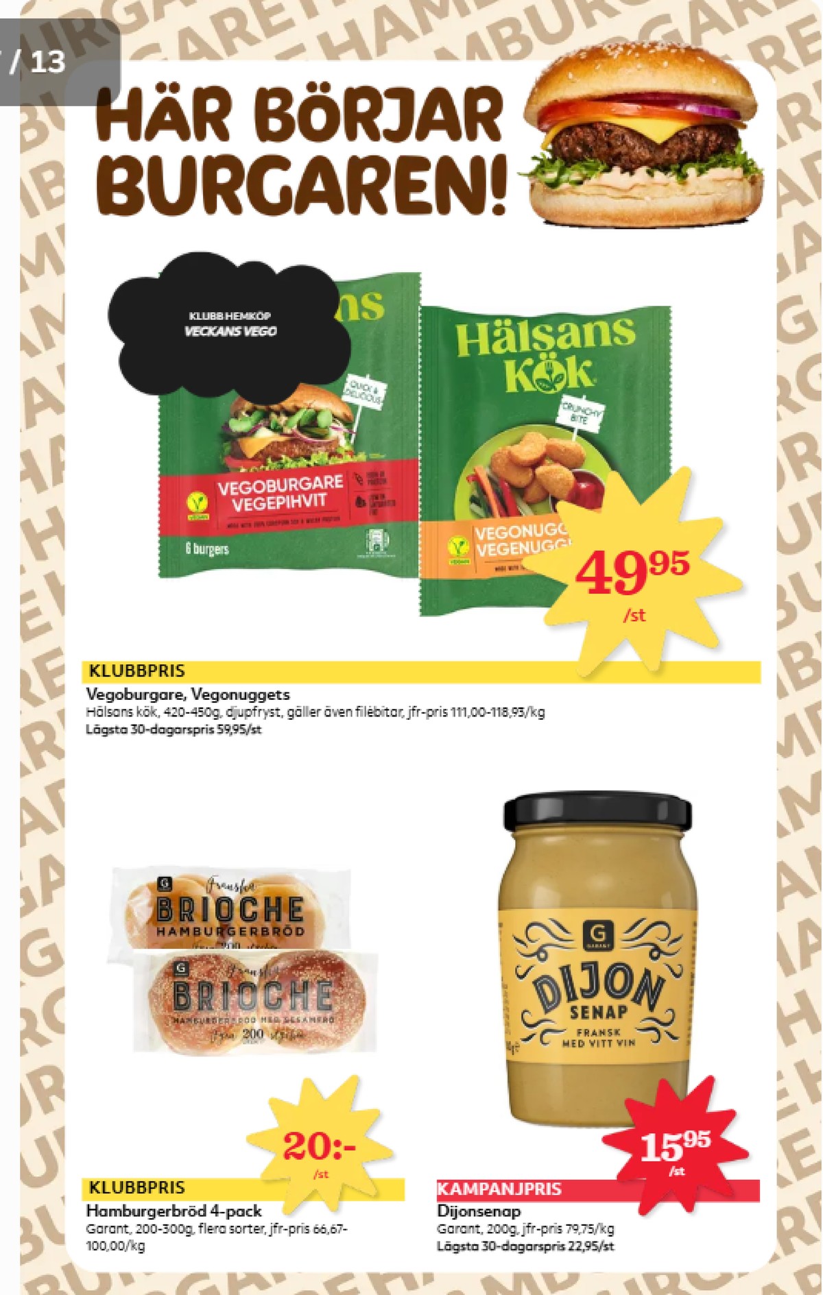 Se Hemköp reklamblad för vecka 43 på Kampanjveckan.se. Se bra erbjudanden på många varor, t.ex. hamburgerbröd brioche eller hamburgerbröd sesambrioche. Läs reklambladet här! Sida 7
