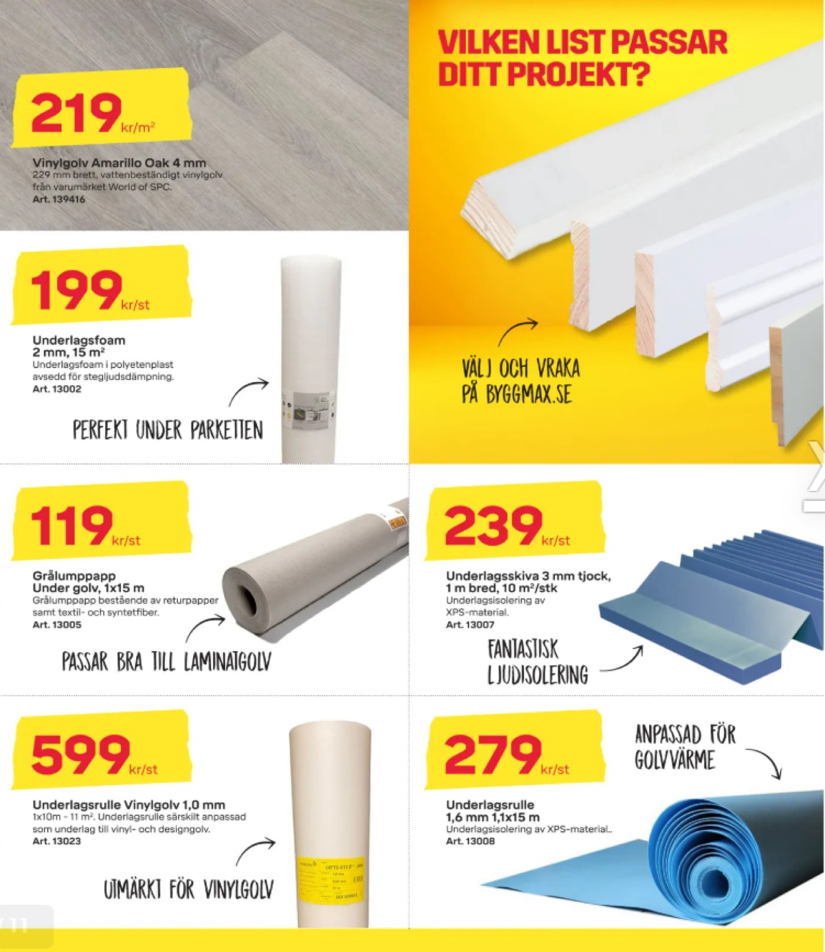 Se ByggMax reklamblad för vecka 43 på Kampanjveckan.se. Se bra erbjudanden på många varor, t.ex. golvunderlag okänd eller golvunderlag okänd. Läs reklambladet här! Sida 5
