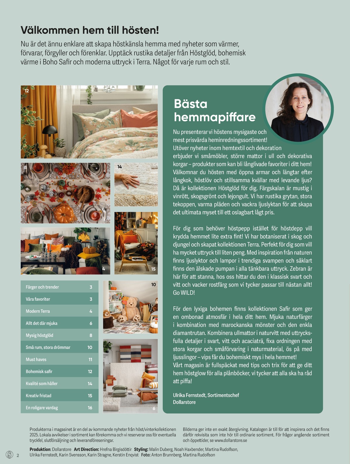 Se Dollarstore reklamblad för vecka 44 på Kampanjveckan.se. Se bra erbjudanden på många varor. Läs reklambladet här! Sida 2