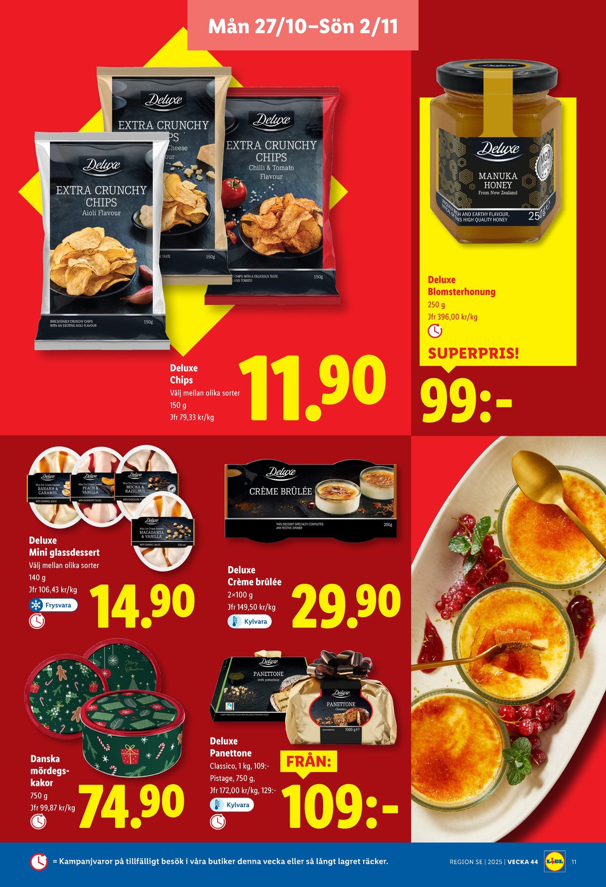 Se Lidl reklamblad för vecka 44 på Kampanjveckan.se. Se bra erbjudanden på många varor, t.ex. honung deluxe eller chips truffle & cheese deluxe. Läs reklambladet här! Sida 11
