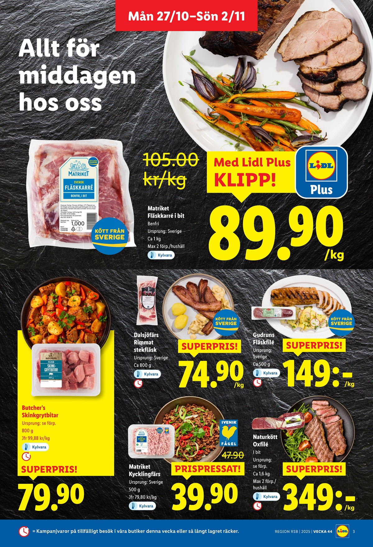 Se Lidl reklamblad för vecka 44 på Kampanjveckan.se. Se bra erbjudanden på många varor, t.ex. karré matriket eller fläskfilé gudruns. Läs reklambladet här! Sida 3
