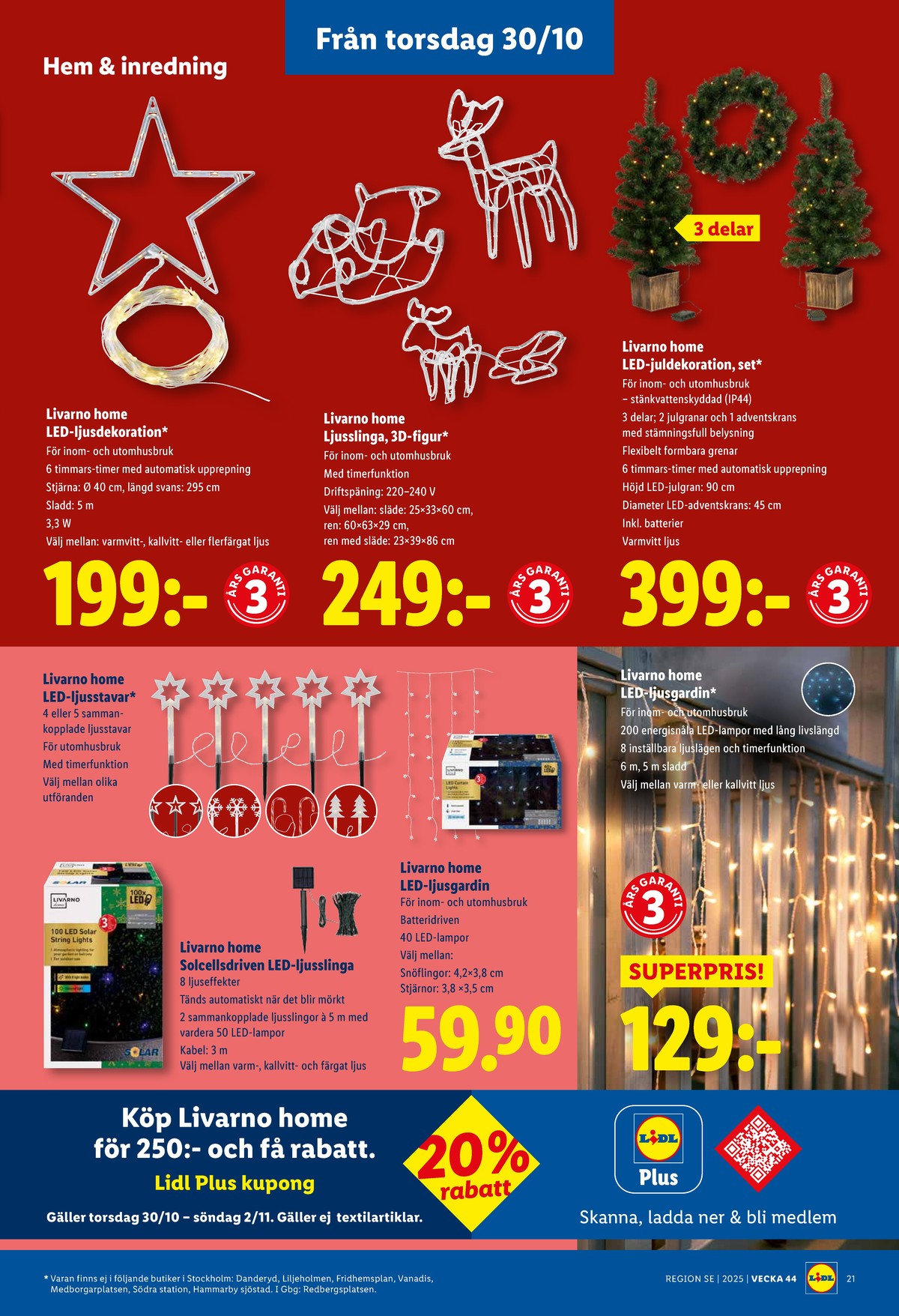 Se Lidl reklamblad för vecka 44 på Kampanjveckan.se. Se bra erbjudanden på många varor, t.ex. julgran livarno eller ljusdekoration livarno. Läs reklambladet här! Sida 24
