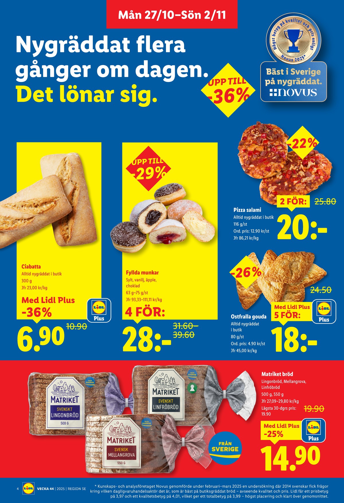 Se Lidl reklamblad för vecka 44 på Kampanjveckan.se. Se bra erbjudanden på många varor, t.ex. butiksbakat matbröd lidl eller butiksbakat kaffebröd lidl. Läs reklambladet här! Sida 4
