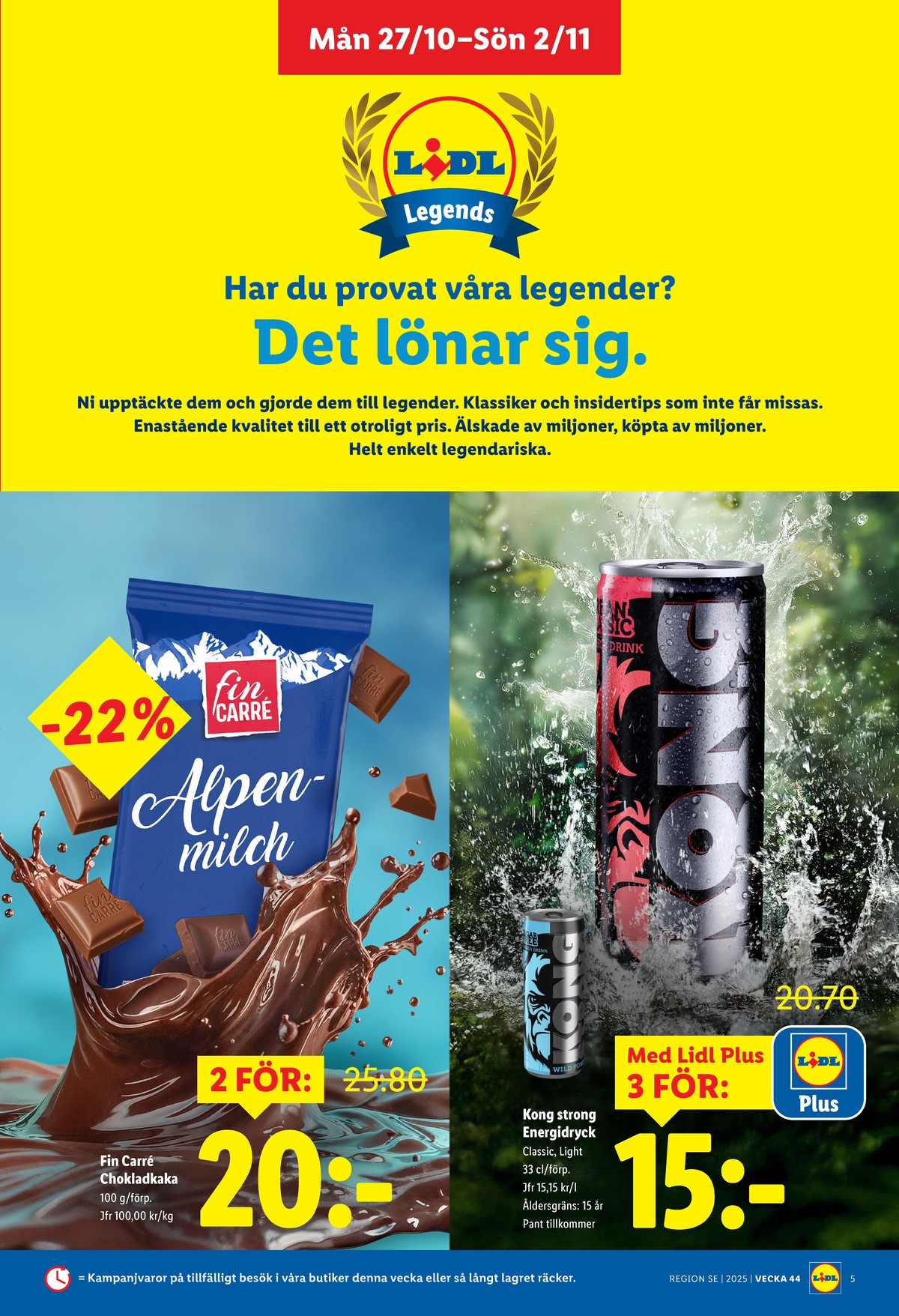 Se Lidl reklamblad för vecka 44 på Kampanjveckan.se. Se bra erbjudanden på många varor, t.ex. energidryck kong strong eller chokladkaka milk fin carrè. Läs reklambladet här! Sida 5
