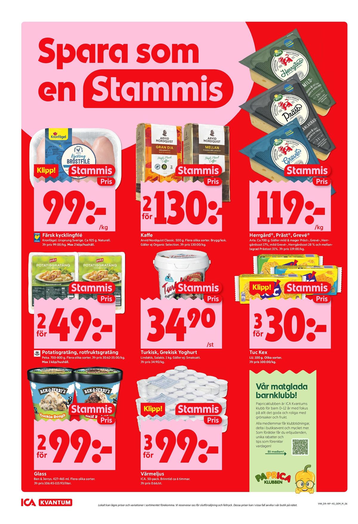 Se ICA Kvantum reklamblad för vecka 44 på Kampanjveckan.se. Se bra erbjudanden på många varor, t.ex. glass ben & jerrys eller värmeljus ica. Läs reklambladet här! Sida 6
