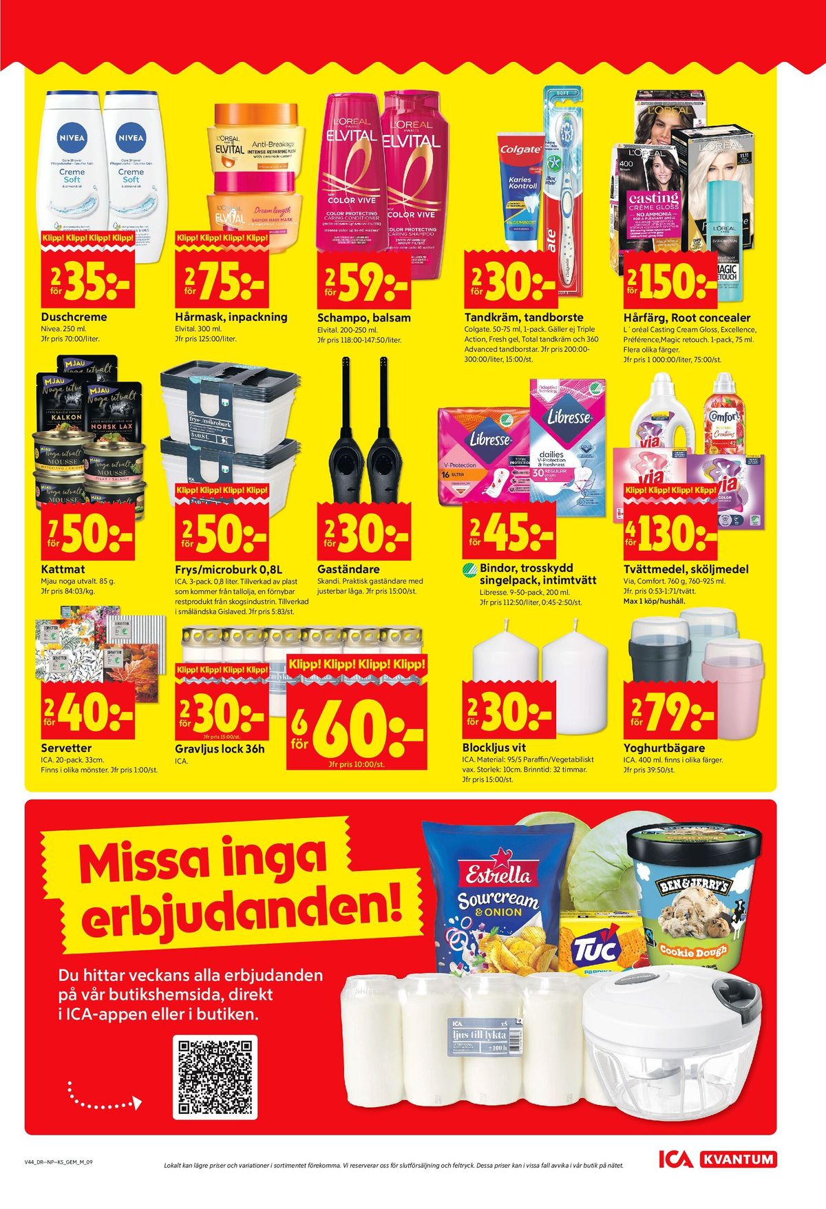 Se ICA Kvantum reklamblad för vecka 44 på Kampanjveckan.se. Se bra erbjudanden på många varor, t.ex. servetter ica eller gravljus ica. Läs reklambladet här! Sida 9
