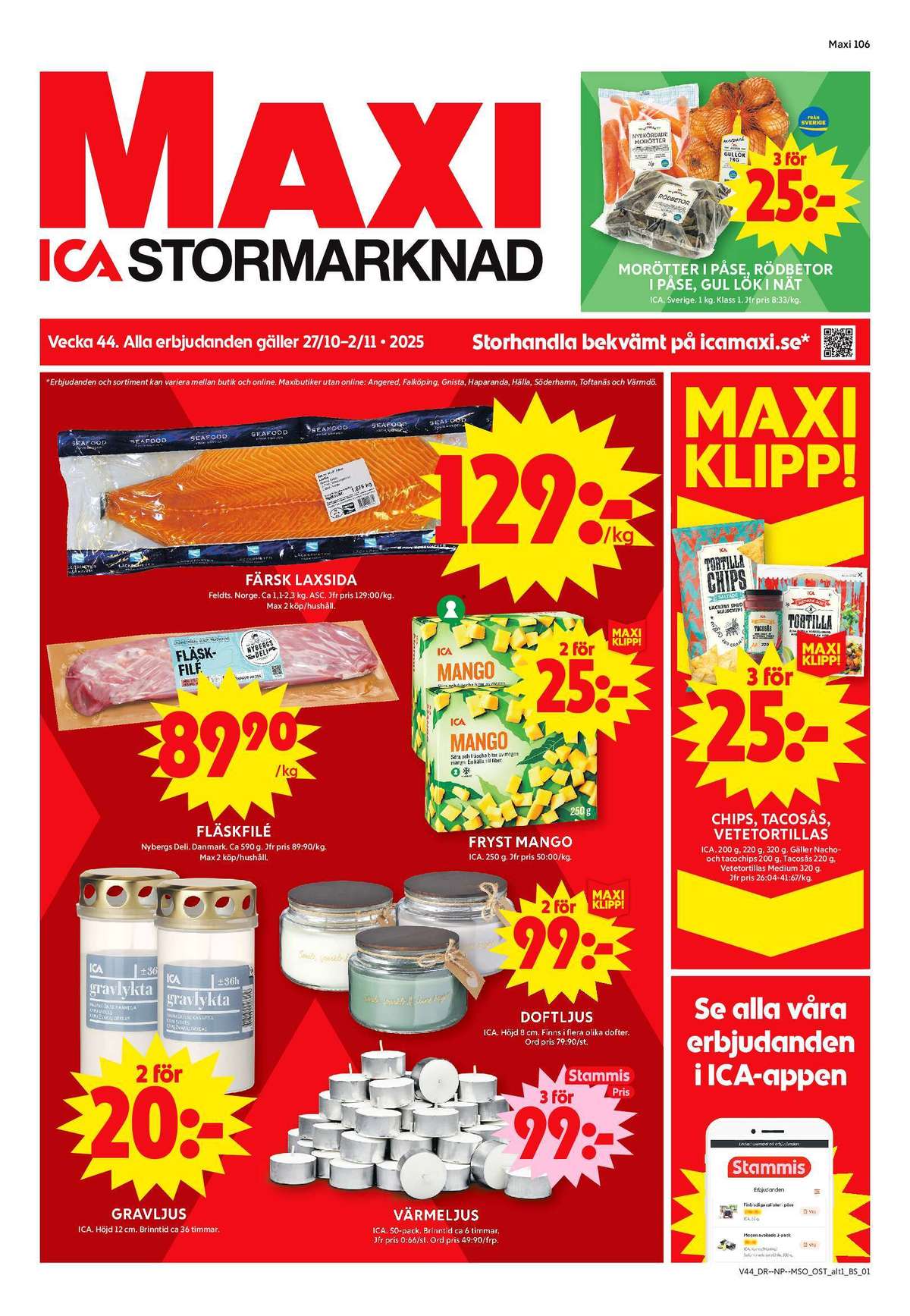 Se ICA Maxi reklamblad för vecka 44 på Kampanjveckan.se. Se bra erbjudanden på många varor, t.ex. värmeljus ica eller doftljus i glas ica. Läs reklambladet här! Sida 1

