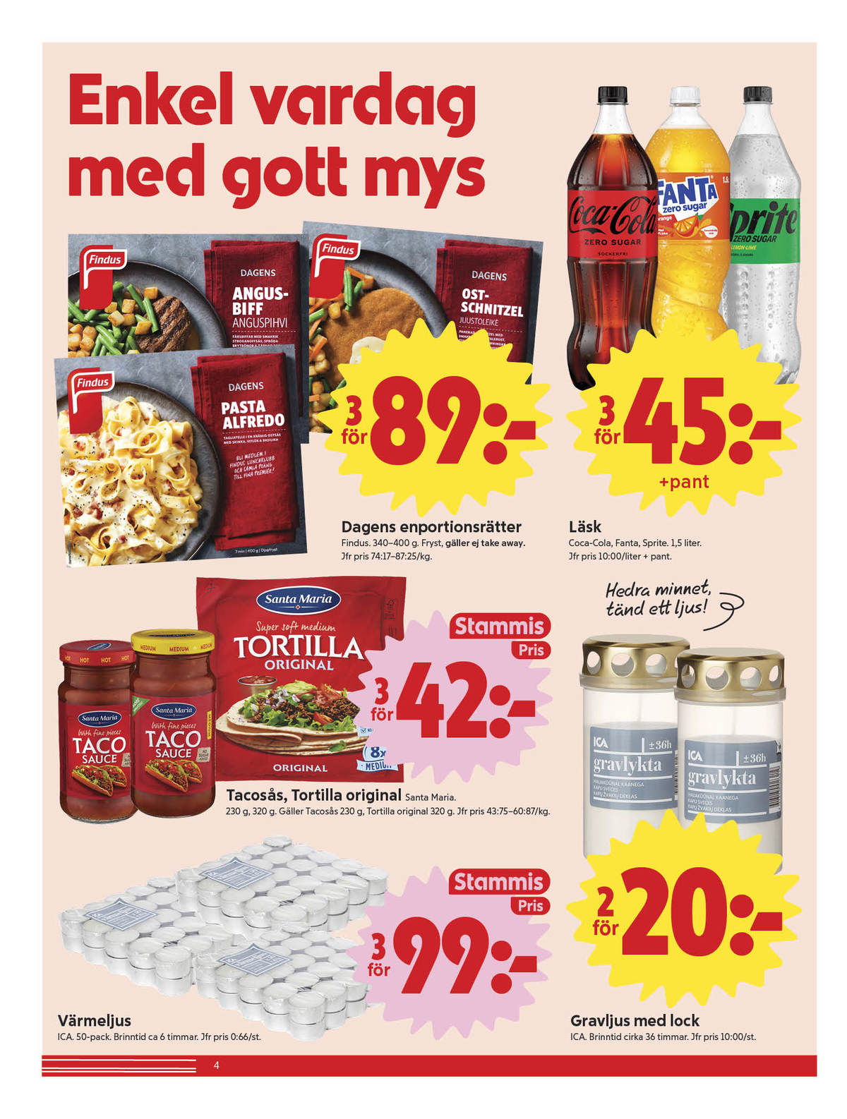 Se ICA Nära reklamblad för vecka 44 på Kampanjveckan.se. Se bra erbjudanden på många varor, t.ex. värmeljus ica eller gravljus ica. Läs reklambladet här! Sida 4
