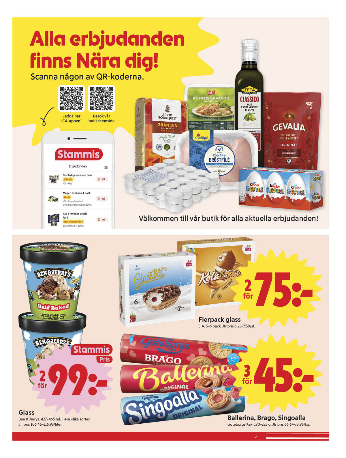 Se ICA Nära reklamblad för vecka 44 på Kampanjveckan.se. Se bra erbjudanden på många varor, t.ex. glass ben & jerrys eller kaffekex brago. Läs reklambladet här! Sida 5
