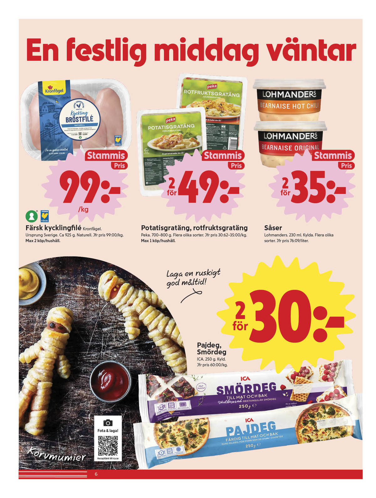 Se ICA Nära reklamblad för vecka 44 på Kampanjveckan.se. Se bra erbjudanden på många varor, t.ex. smördeg ica eller pajdeg ica. Läs reklambladet här! Sida 6
