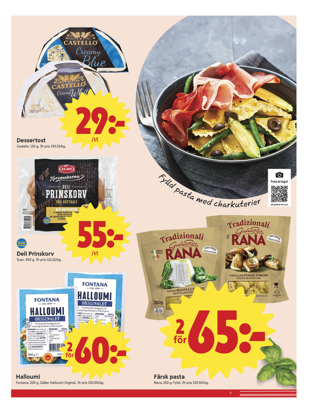 Se ICA Nära reklamblad för vecka 44 på Kampanjveckan.se. Se bra erbjudanden på många varor, t.ex. mögelost castello eller prinskorv scan deli. Läs reklambladet här! Sida 7
