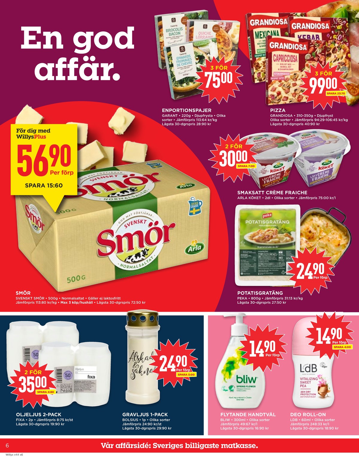 Se WILLY:S reklamblad för vecka 44 på Kampanjveckan.se. Se bra erbjudanden på många varor, t.ex. gravljus fixa eller gravljus bolsius. Läs reklambladet här! Sida 6
