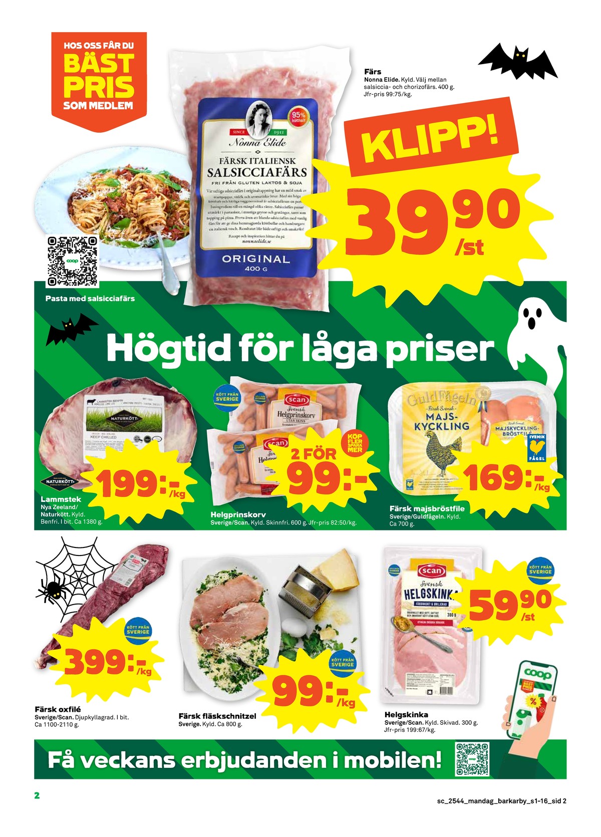 Se Stora Coop reklamblad för vecka 44 på Kampanjveckan.se. Se bra erbjudanden på många varor, t.ex. oxfilé scan eller fläskschnitzel okänd. Läs reklambladet här! Sida 2
