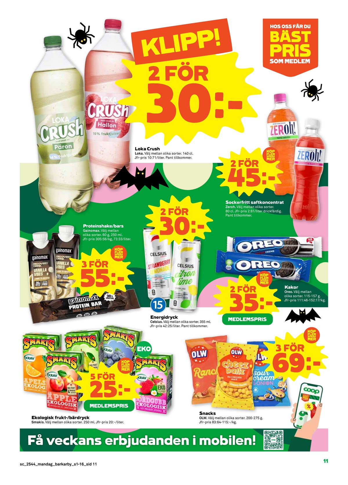 Se Stora Coop reklamblad för vecka 44 på Kampanjveckan.se. Se bra erbjudanden på många varor, t.ex. fruktdryck smakis eller ostbågar cheez ballz olw. Läs reklambladet här! Sida 11
