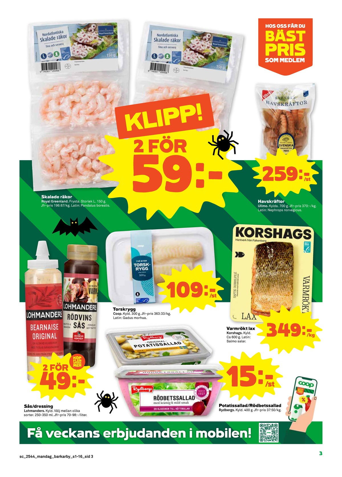 Se Stora Coop reklamblad för vecka 44 på Kampanjveckan.se. Se bra erbjudanden på många varor, t.ex. bearnaisesås lohmanders eller rödvinssås lohmanders. Läs reklambladet här! Sida 3

