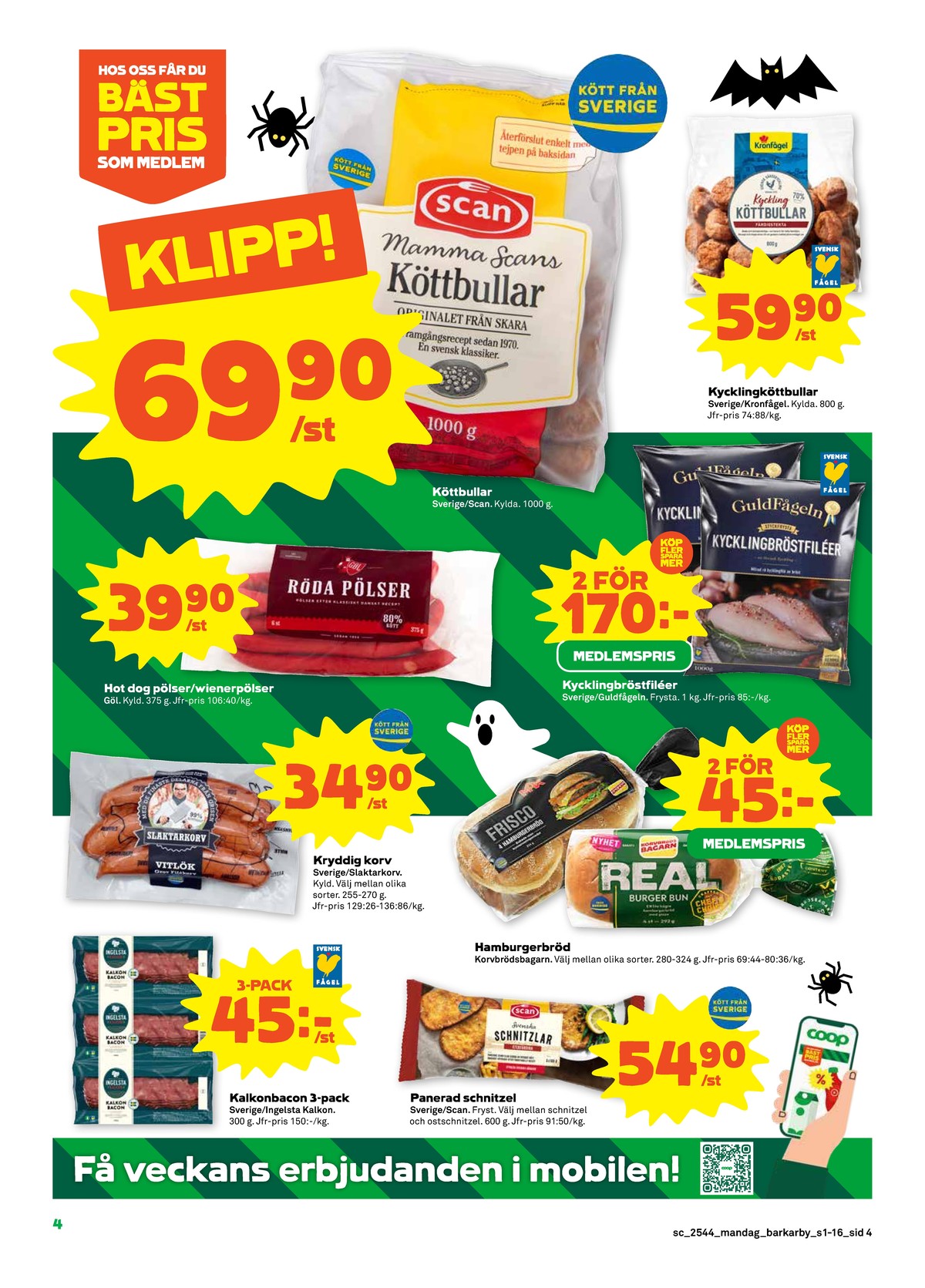 Se Stora Coop reklamblad för vecka 44 på Kampanjveckan.se. Se bra erbjudanden på många varor, t.ex. kalkonbaconskivor ingelsta kalkon eller schnitzel scan. Läs reklambladet här! Sida 4
