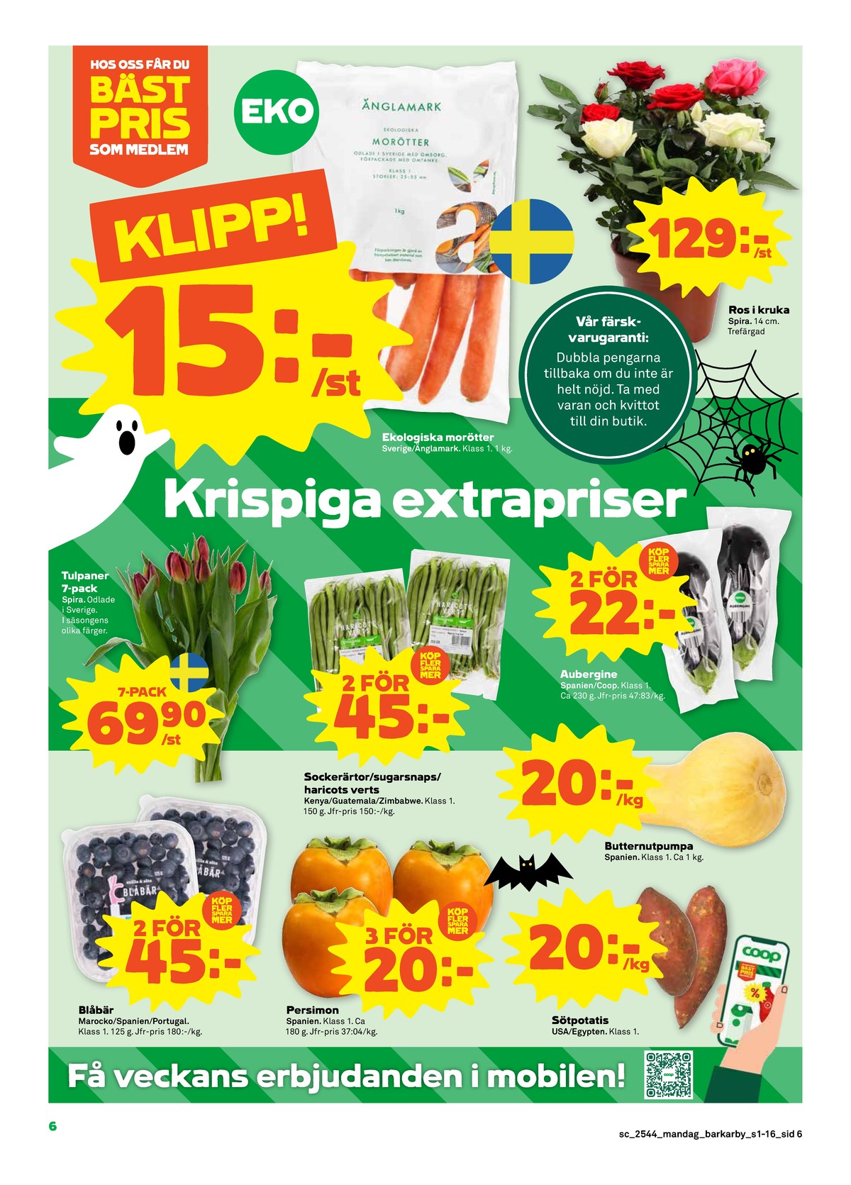Se Stora Coop reklamblad för vecka 44 på Kampanjveckan.se. Se bra erbjudanden på många varor, t.ex. blåbär okänd eller persimon okänd. Läs reklambladet här! Sida 6
