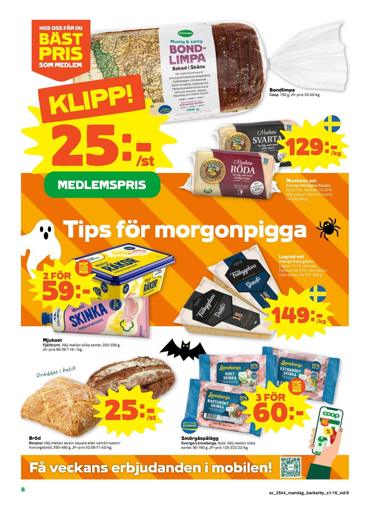 Se Stora Coop reklamblad för vecka 44 på Kampanjveckan.se. Se bra erbjudanden på många varor, t.ex. butiksbakat matbröd bonjour eller mjukost fjällbrynt. Läs reklambladet här! Sida 8
