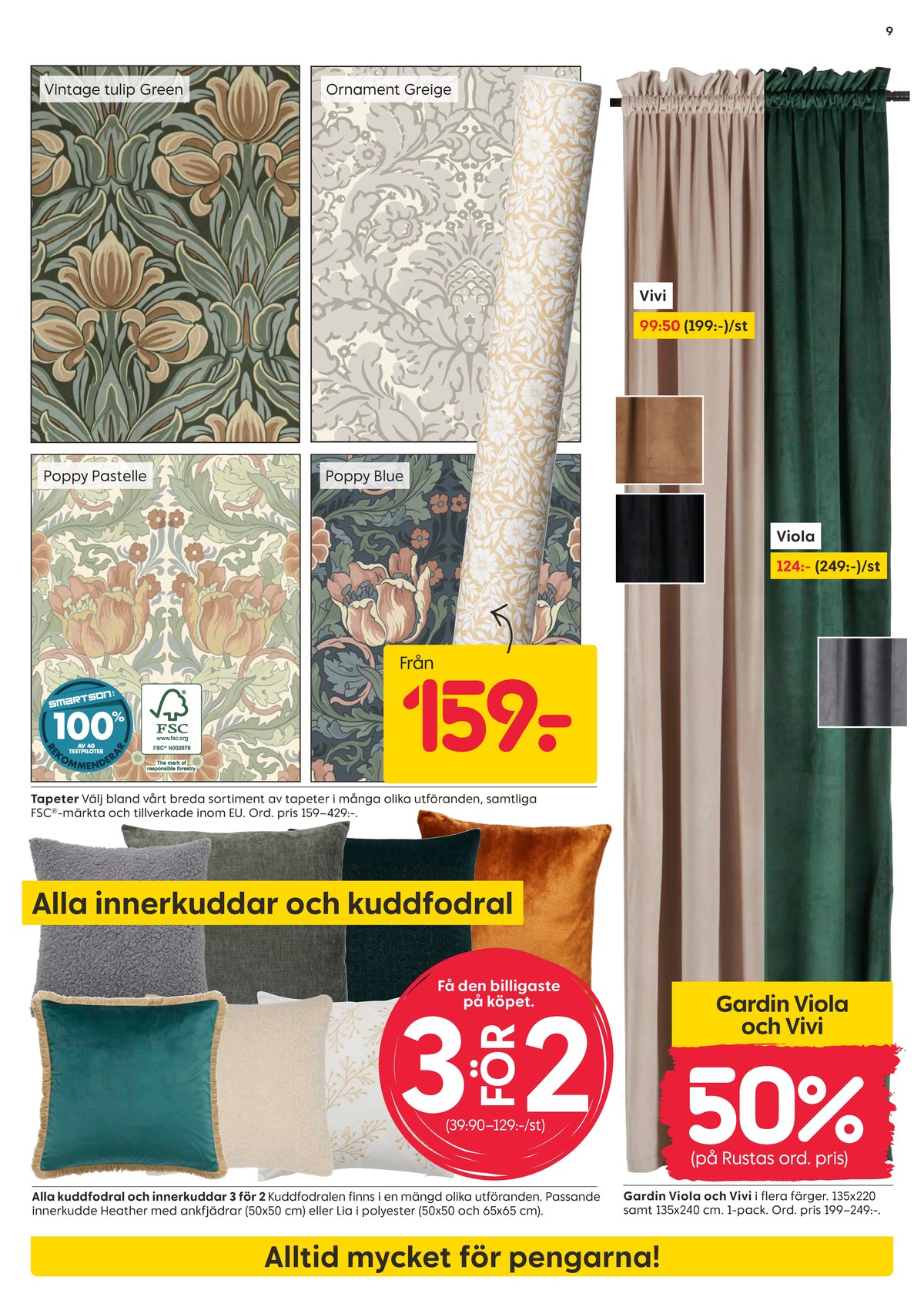 Se Rusta reklamblad för vecka 44 på Kampanjveckan.se. Se bra erbjudanden på många varor, t.ex. tapet okänd eller kuddar okänd. Läs reklambladet här! Sida 9
